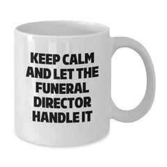 Funny 'Keep Calm And Let The Funeral Director Handle It' Gifts from Friends for Funeral Director Birthday Unique Gifts - Additional