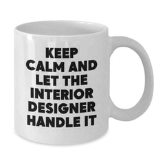 Funny Interior Designer Gifts, White Coffee Mug, Keeps Calm And Lets Interior Designer Handle It, Gifts from Friends to Interior Designer, Christmas Unique Gifts - Additional