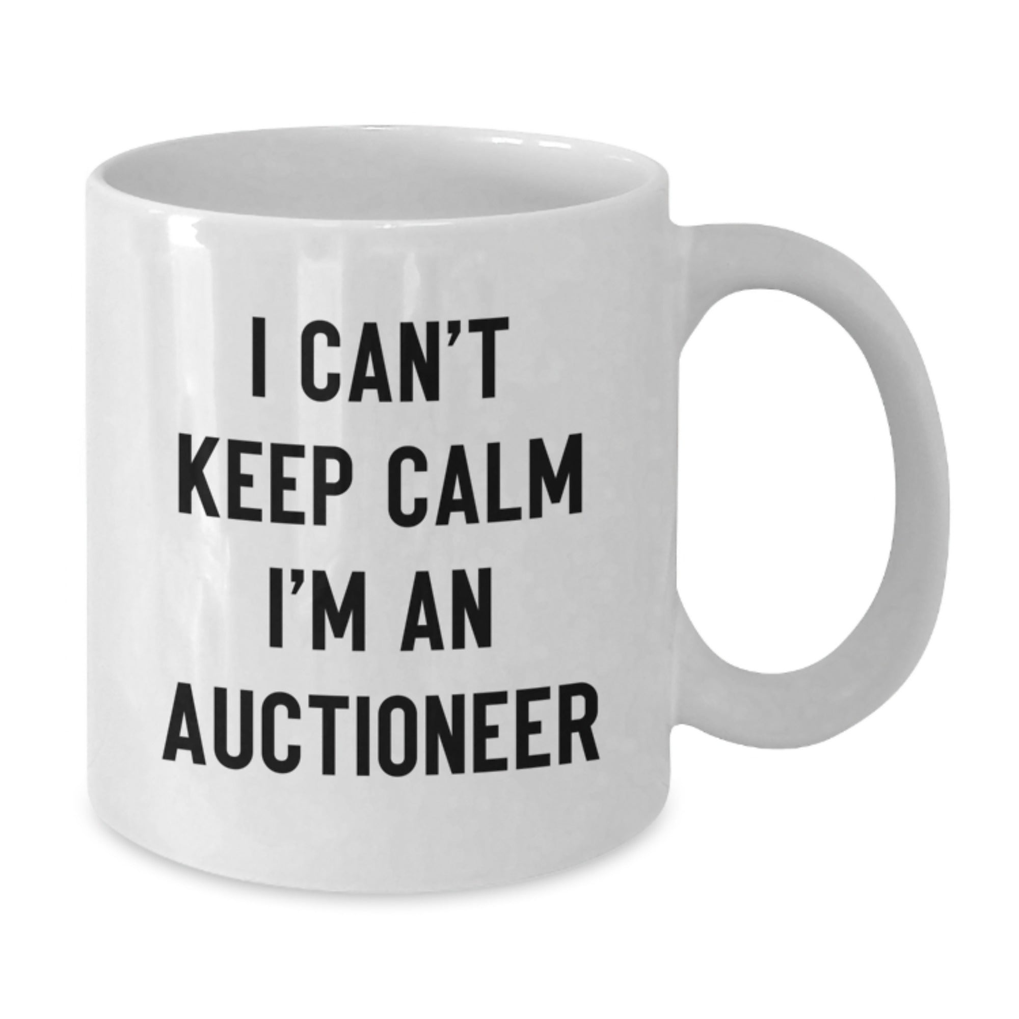 Funny Auctioneer Gifts - I Can't Keep Calm I'm An Auctioneer White Coffee Mug for Birthday Auctioneer Enthusiasts, Gifts from Friends, Gifts for Auctioneer - Additional