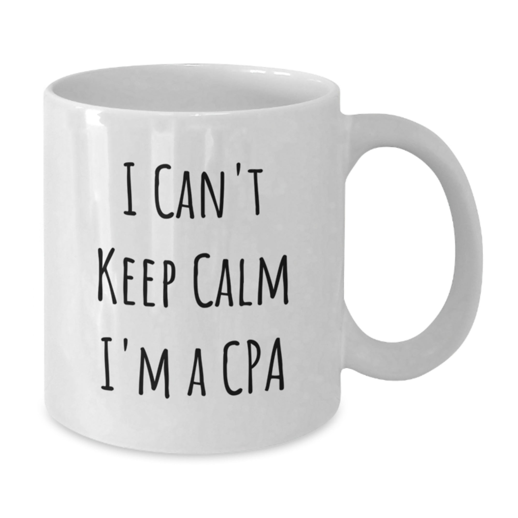Funny CPA Gifts I Can't Keep Calm I'm A Cpa White Coffee Mug for Birthday from Men to Friends and Family - Additional