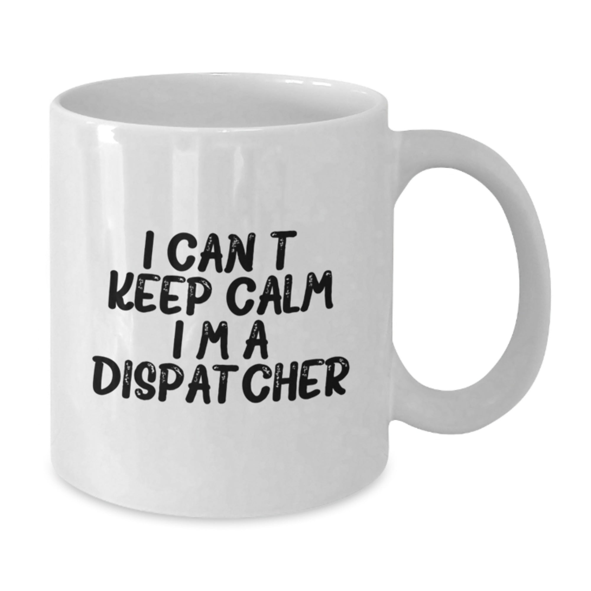 Dispatcher Gifts from Friends for Graduation, I Can't Keep Calm I'm A Dispatcher White Coffee Mug, Funny Inspirational Quote - Additional