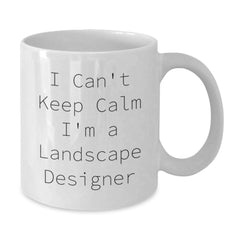 Funny Landscape Designer Gifts I Can't Keep Calm White Coffee Mugs for Him from Friends and Family on Birthday Occasions - Additional