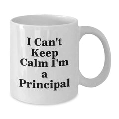 Funny Principal Gifts from Men to Principal, Christmas Unique Gifts for Principal, I 'Can't Keep Calm I'm A Principal' White Coffee Mug - Additional