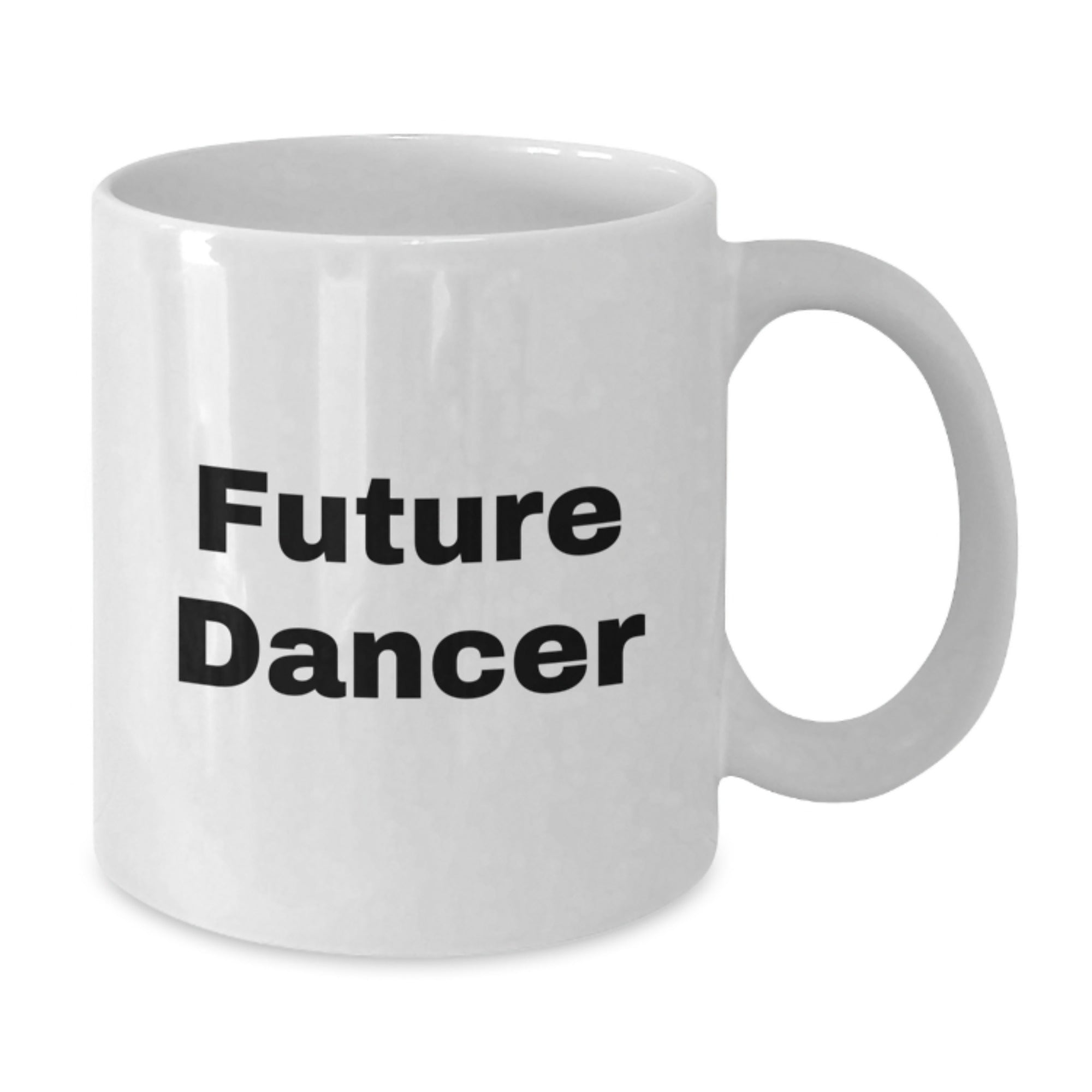 Funny Dancer Gifts, Inspirational Future Dancer Quote White Coffee Mug, Dancer Gifts from Friends for Christmas - Additional