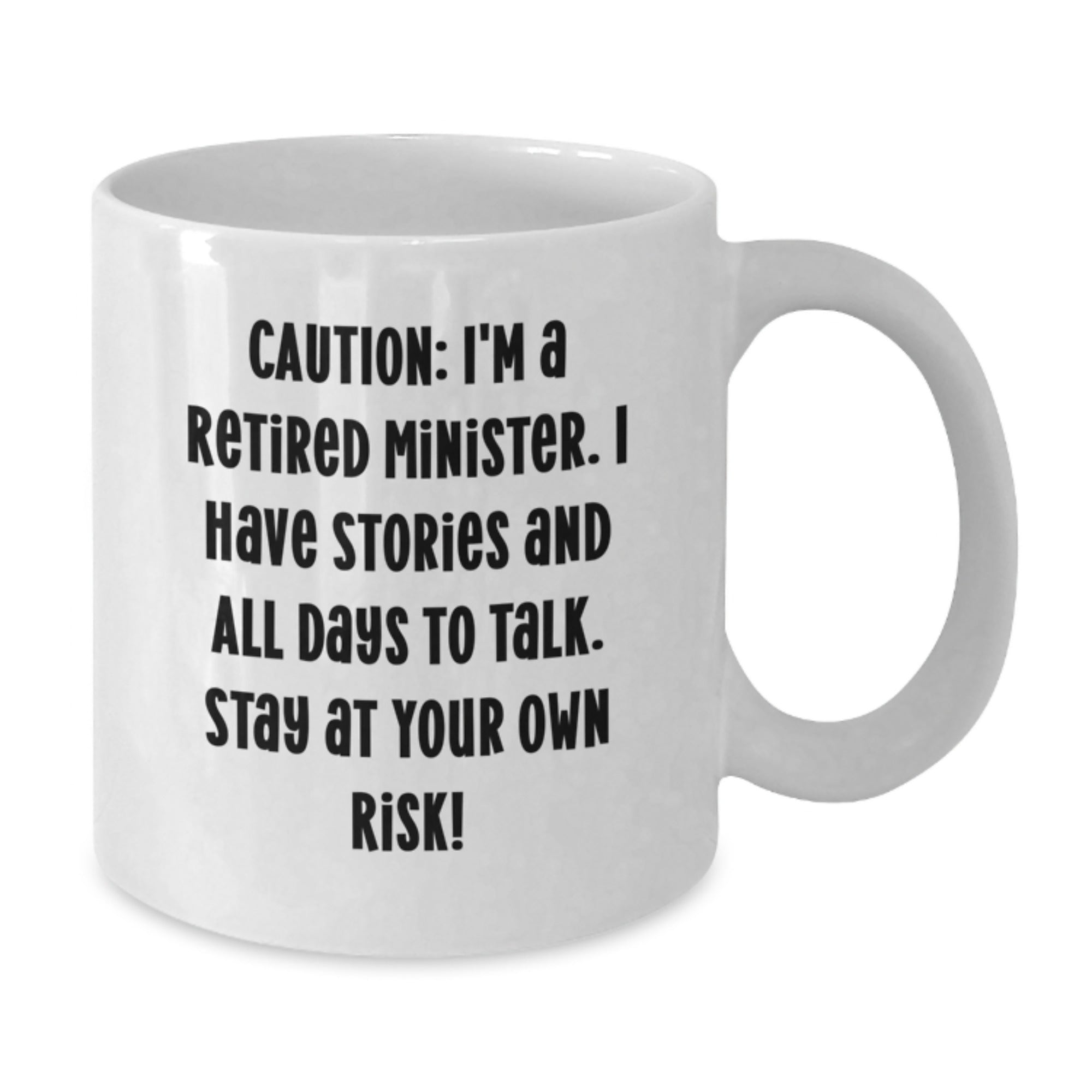 Funny Minister Gift White Coffee Mug - Caution: I'm A Retired Minister, Stay At Your Own Risk! Gifts from Friends and Family for Minister's Birthday - Additional