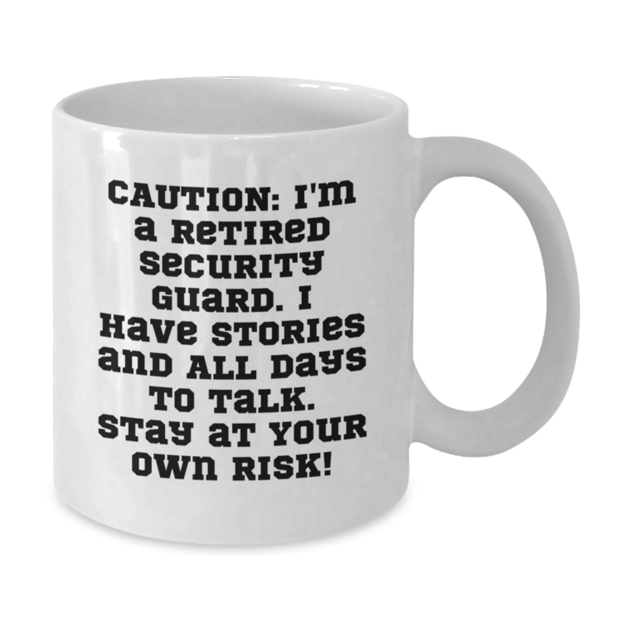 Security Guard Humor, Birthday Unique Gifts, Funny Mugs, Caution: I'm A Retired Security Guard. I Have Stories And All Days To Talk. Stay At Your Own Risk! Gifts from Friends for Security Guard - Additional
