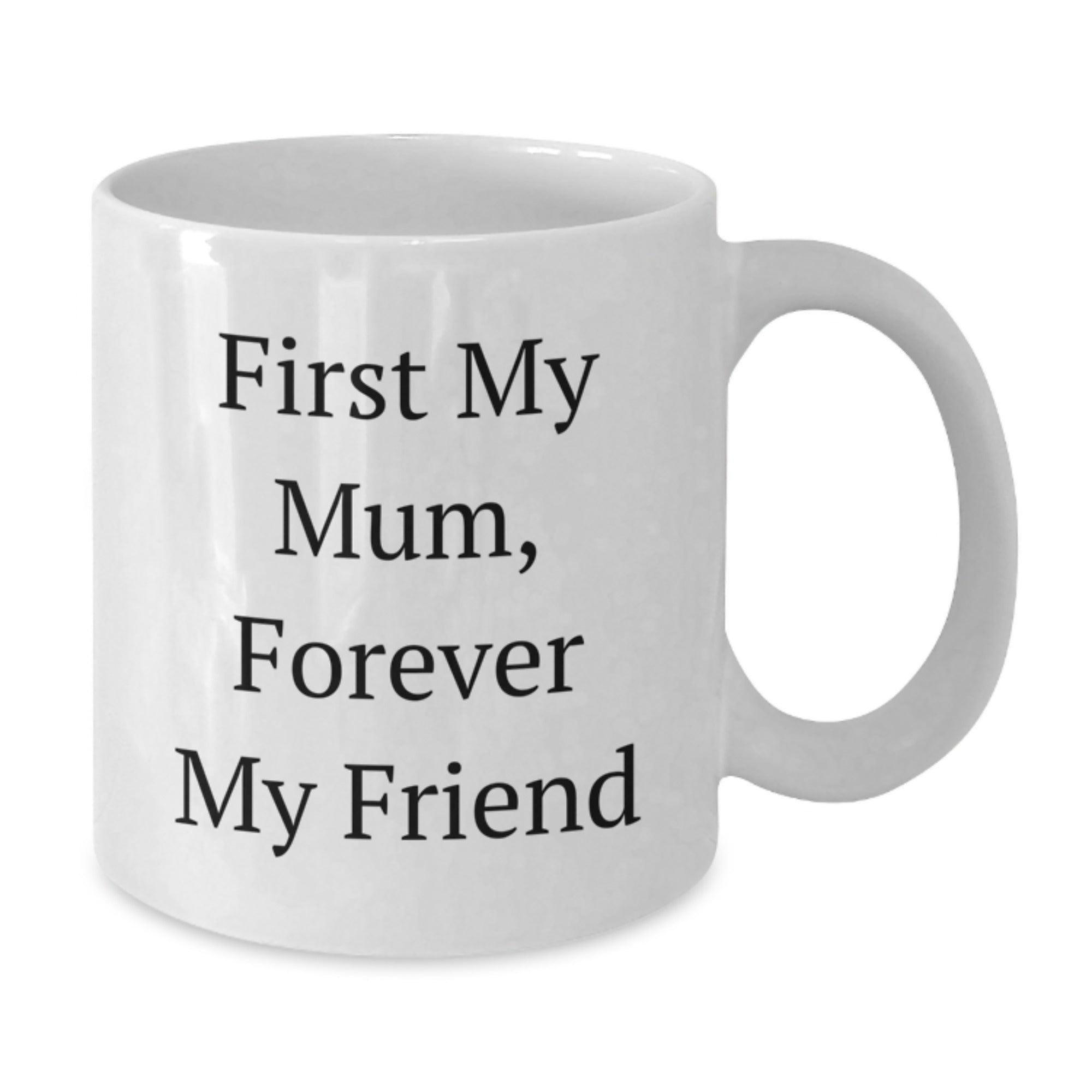 Gifts from the Heart, Mum's Coffee Companion, First My Mum Forever My Friend White Coffee Mug for Mum - Additional