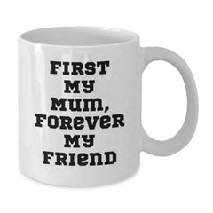 Funny White Coffee Mugs Gifts for Mum, First My Mum Forever My Friend Christmas Unique Presents from Family - Additional