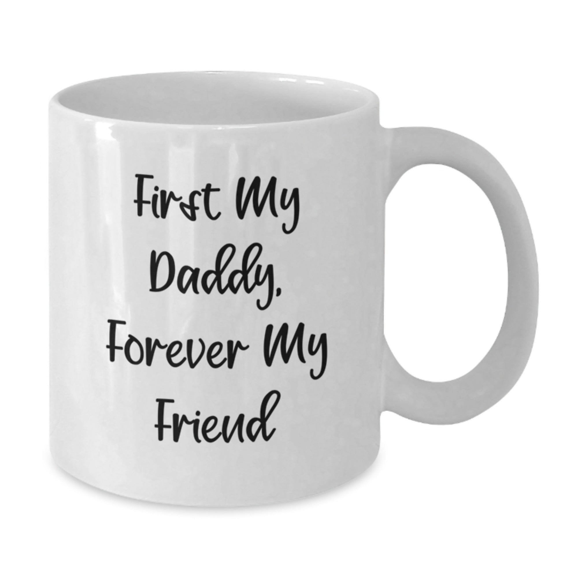 Funny Daddy Gifts from Men for Birthday Unique White Coffee Mugs First My Daddy Forever My Friend - Additional