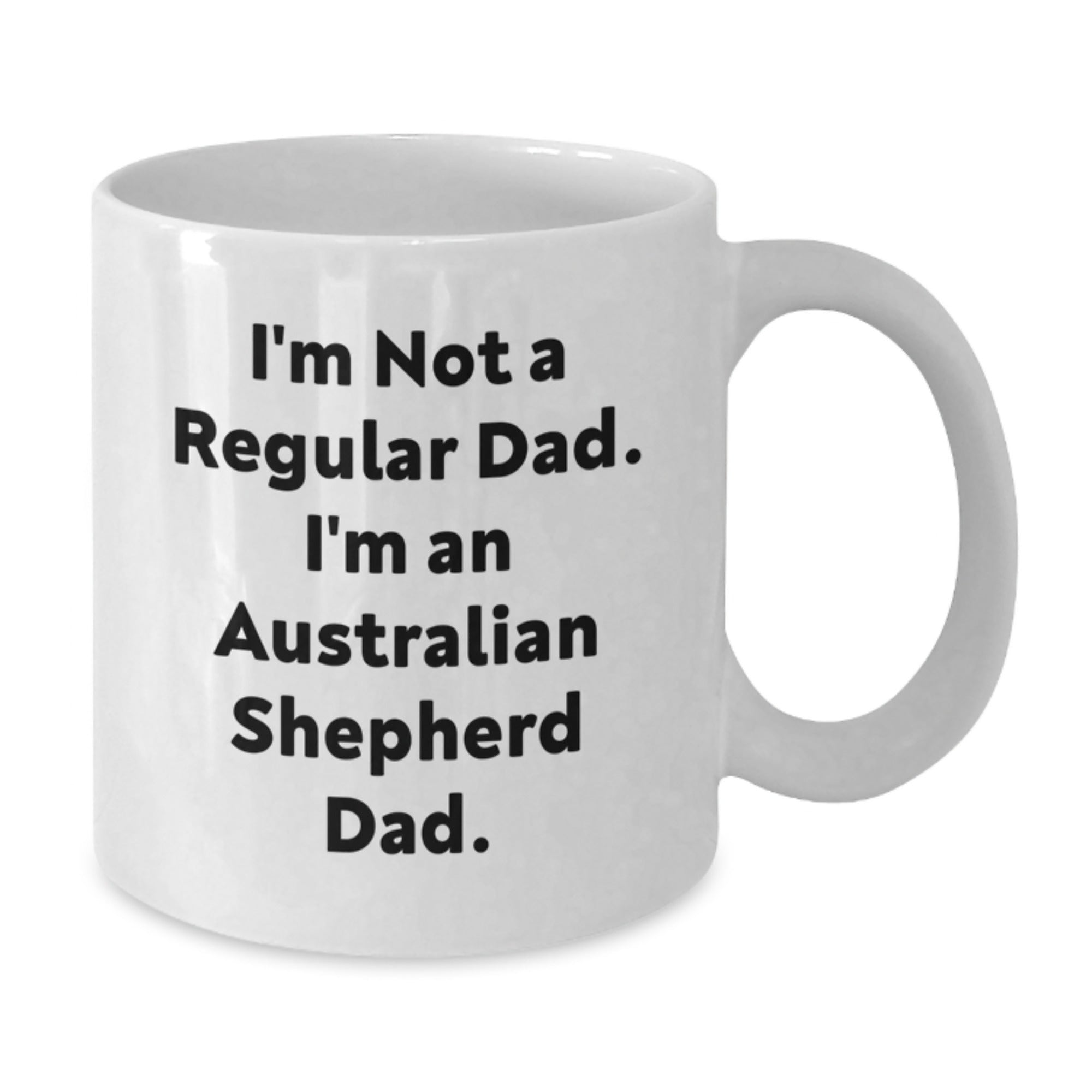 Funny Australian Shepherd Dog Gifts for Dad from Men Unique White Coffee Mugs - I'm Not A Regular Dad - Additional