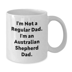 Funny Australian Shepherd Dog Gifts for Dad from Men Unique White Coffee Mugs - I'm Not A Regular Dad - Additional