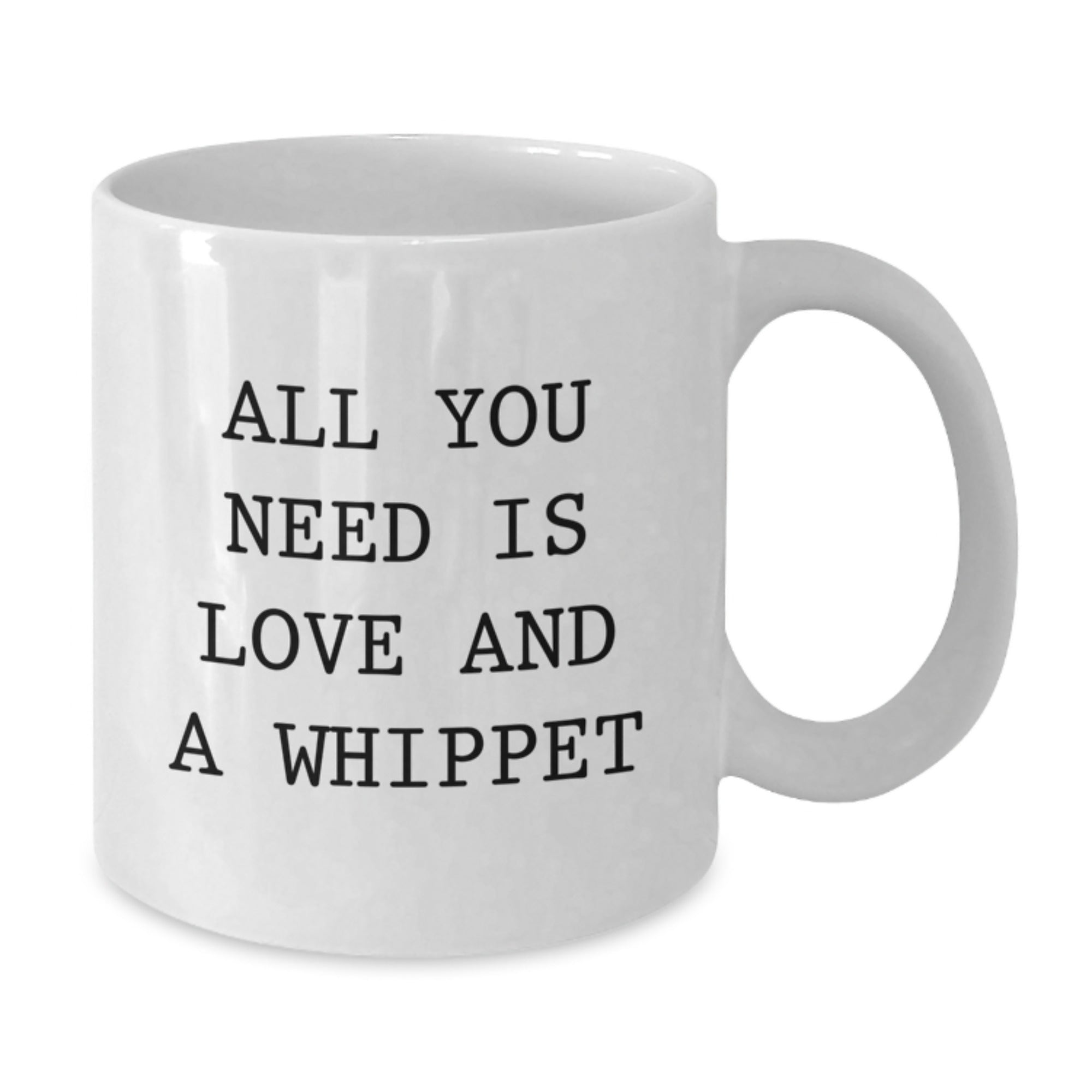 Funny Whippet Dog Gifts, White Coffee Mug, All You Need Is Love And A Whippet, Christmas Unique Gifts from Friends - Additional