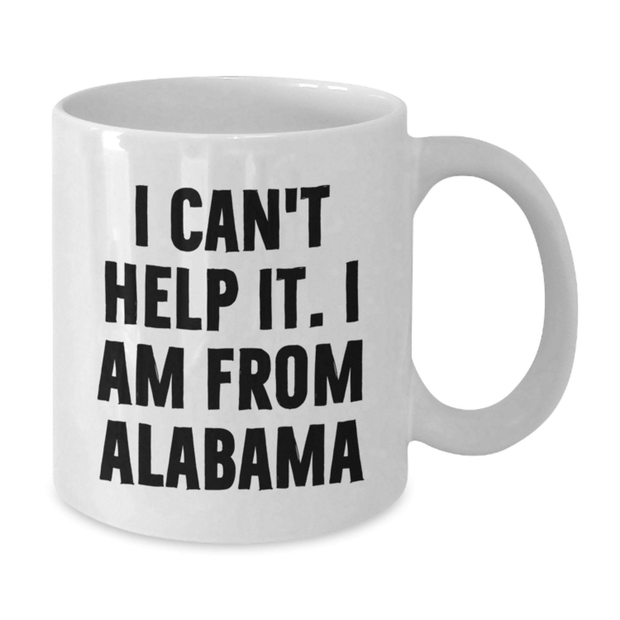 Funny Alabama White Coffee Mugs for Men Gifts from Family Friends - I Can't Help It I Am From Alabama Unique Christmas Unique Gifts - Additional