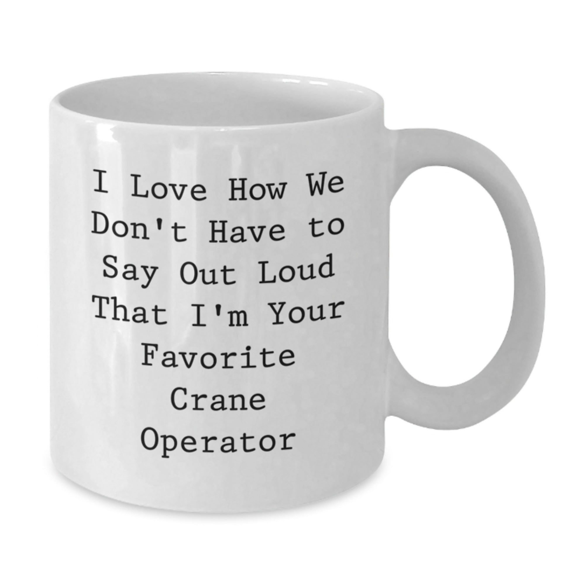 Funny Gifts from Crane Operator Friends for Men, White Coffee Mugs with Humorous Quote, Christmas Unique Presents for Him - Additional