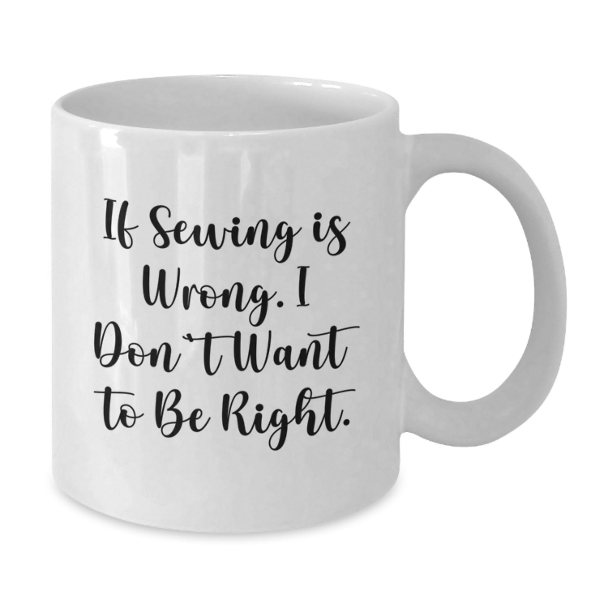 Sewing Enthusiasts Gift Ideas Funny White Coffee Mug for Friends and Family - Gifts from Men and Women - Additional