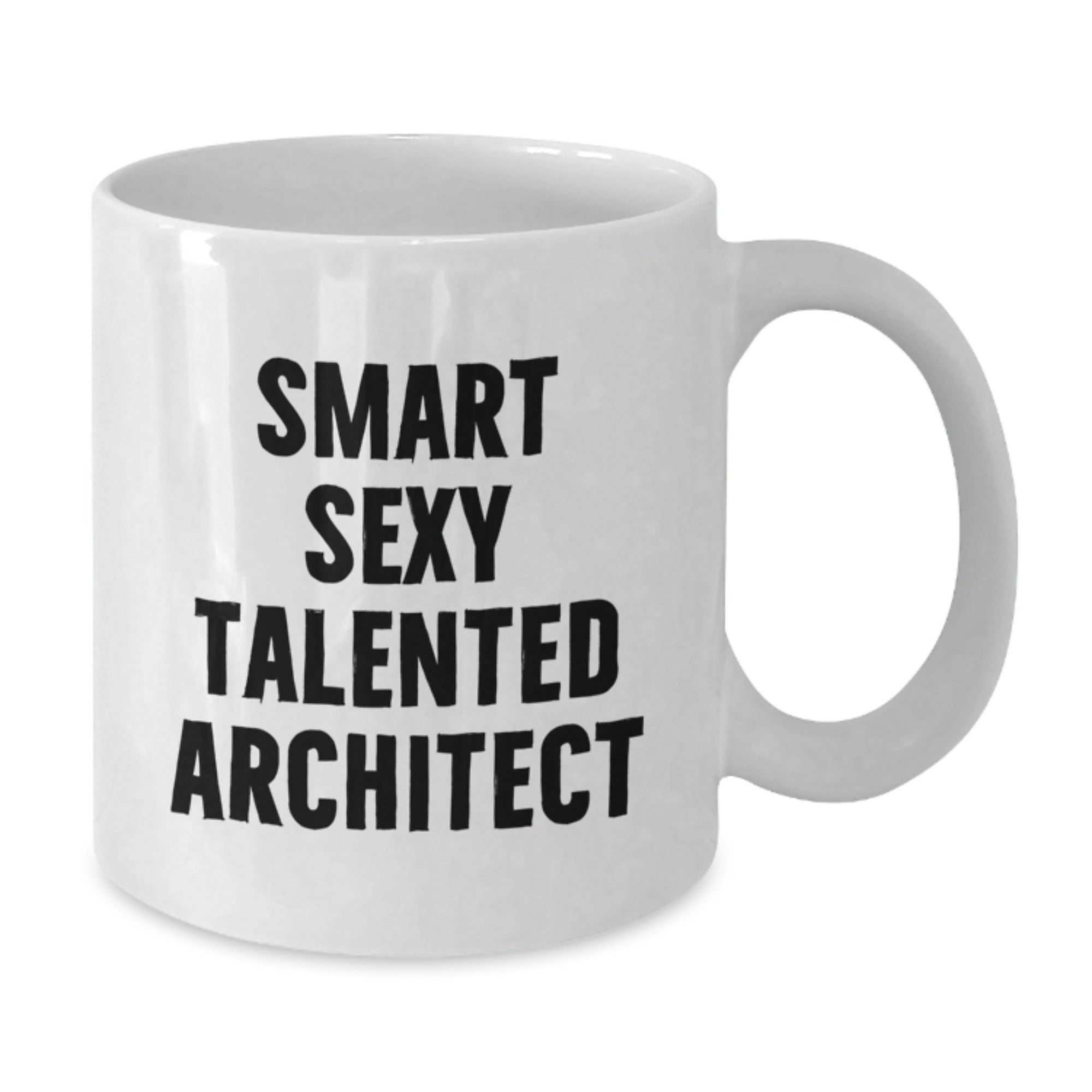 Funny Smart Sexy Talented Architect Gifts for Men from Family - White Coffee Mug, 11oz or 15oz - Additional