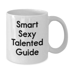 Funny Guide Gifts from Men to Smart Sexy Talented Guide, White Coffee Mug for Christmas Morning, 'Smart Sexy Talented Guide' Quote, Gifts for Guide Enthusiasts, Unique Guide White Coffee Mug - Additional