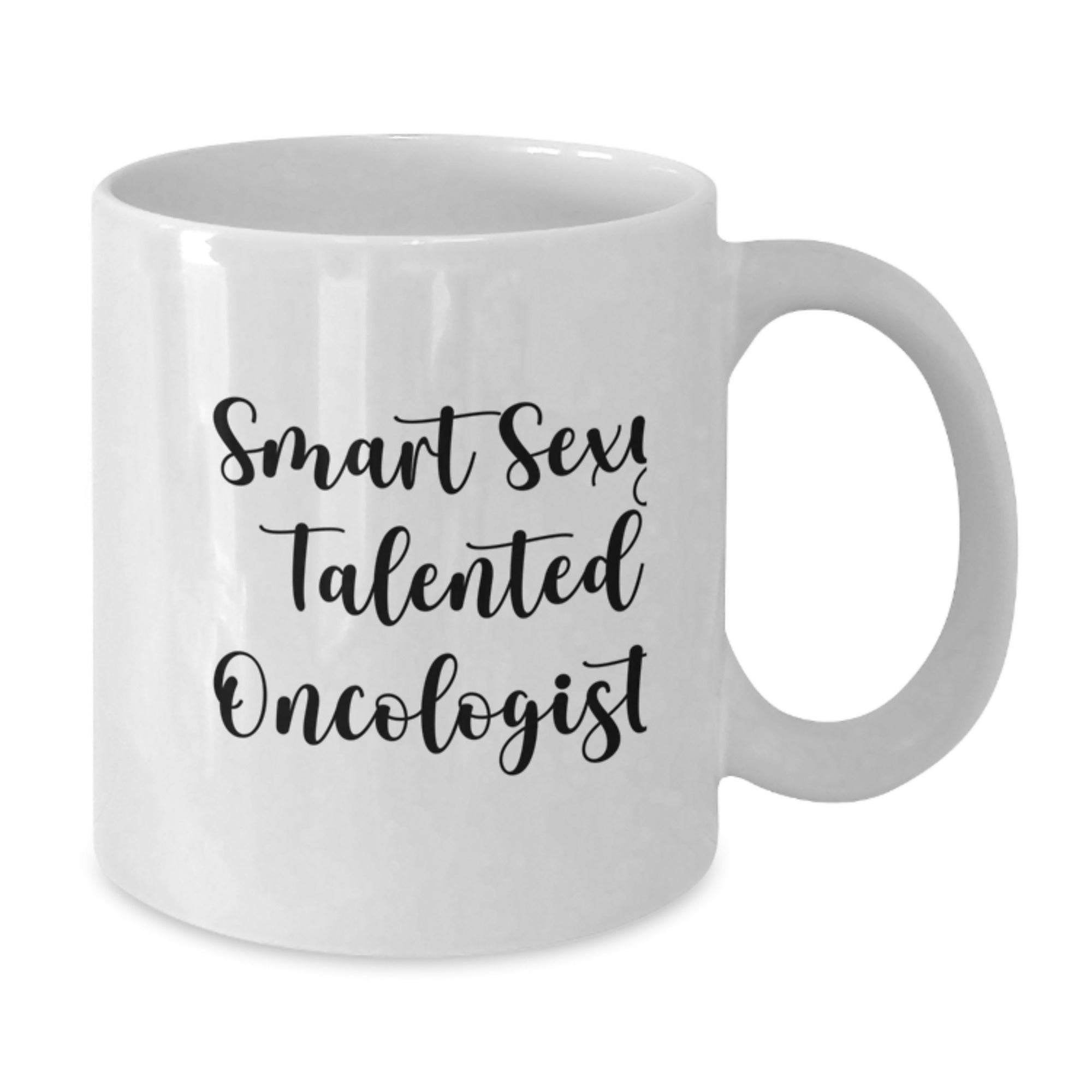 Funny Oncologist Gifts from Friends, White Coffee Mug for Smart Sexy Talented Oncologist Graduation Unique Gifts - Additional
