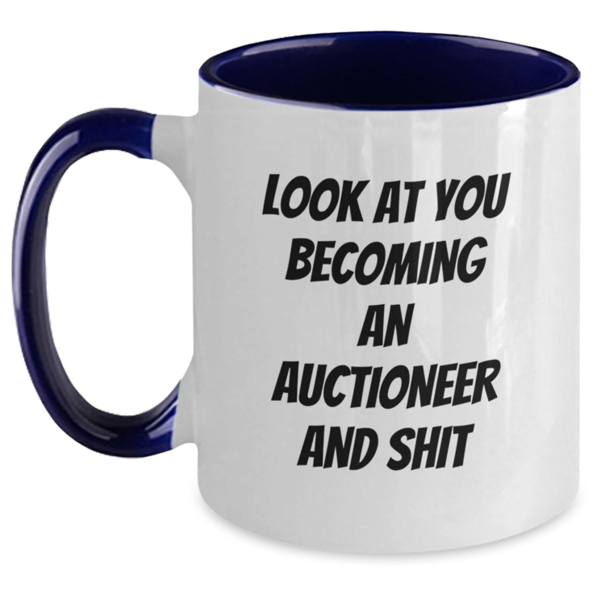 Funny Gifts from Friends to Auctioneer Men - Two Tone Coffee Mug with Look At You Becoming An Auctioneer And Shit Quote, Christmas Unique Gifts for Auctioneer Enthusiasts - Main
