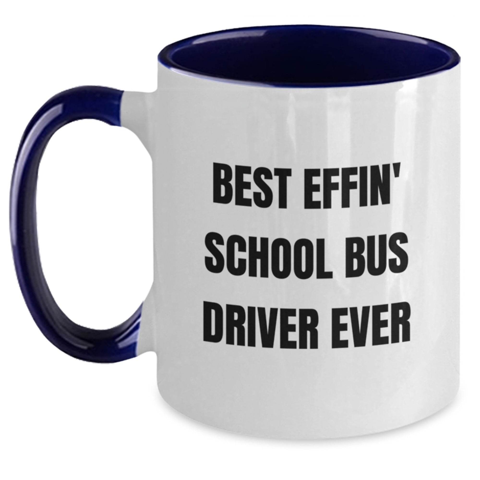 Funny School Bus Driver Gifts - Best Effin' School Bus Driver Ever Two Tone Coffee Mug for Graduation - Gifts from Friends to School Bus Driver - 11oz Microwave and Dishwasher Safe - Main