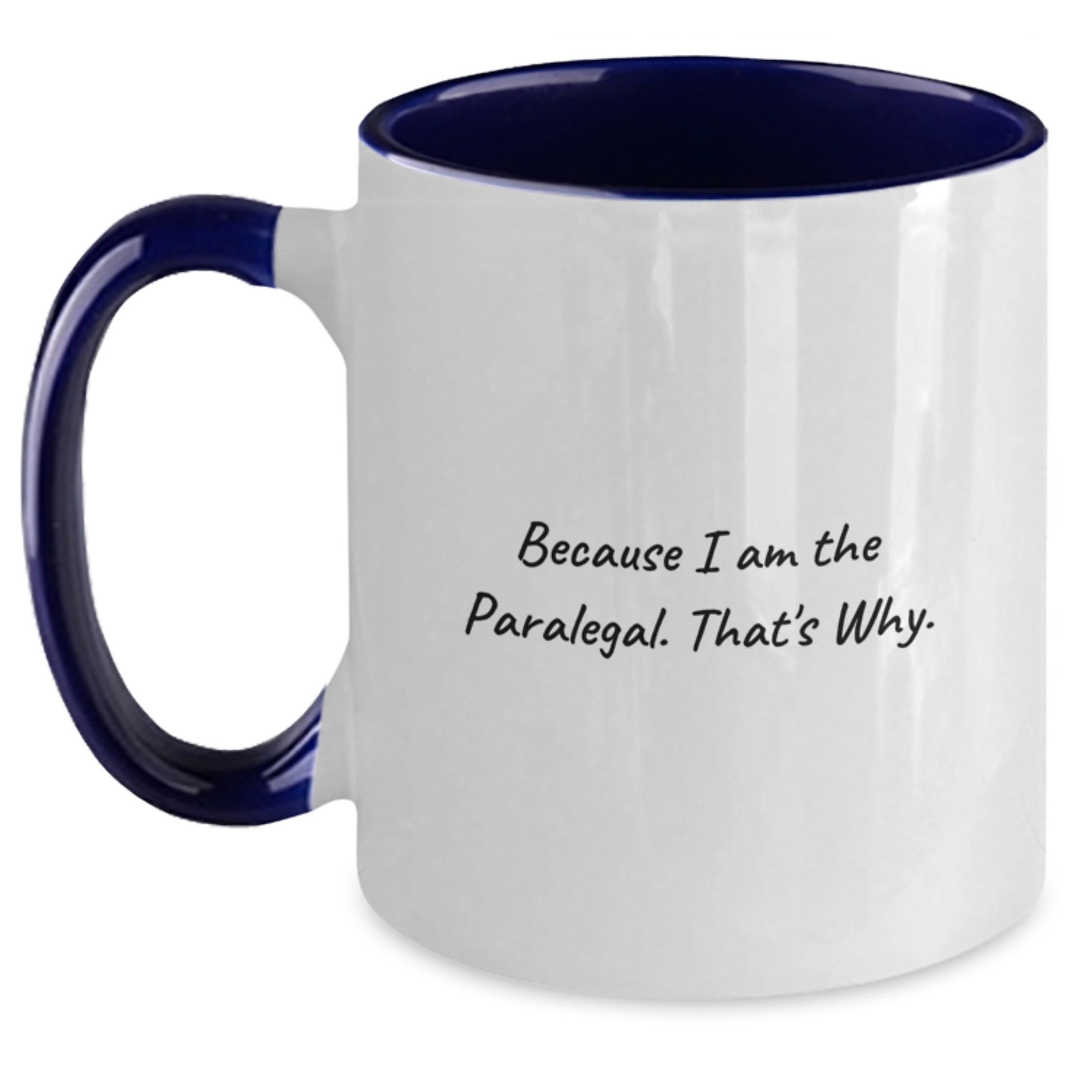 Funny Paralegal Gifts from Friends, Coworkers or Family - 'Because I Am The Paralegal. That's Why.' Two Tone Coffee Mug for Paralegal Birthday - Main
