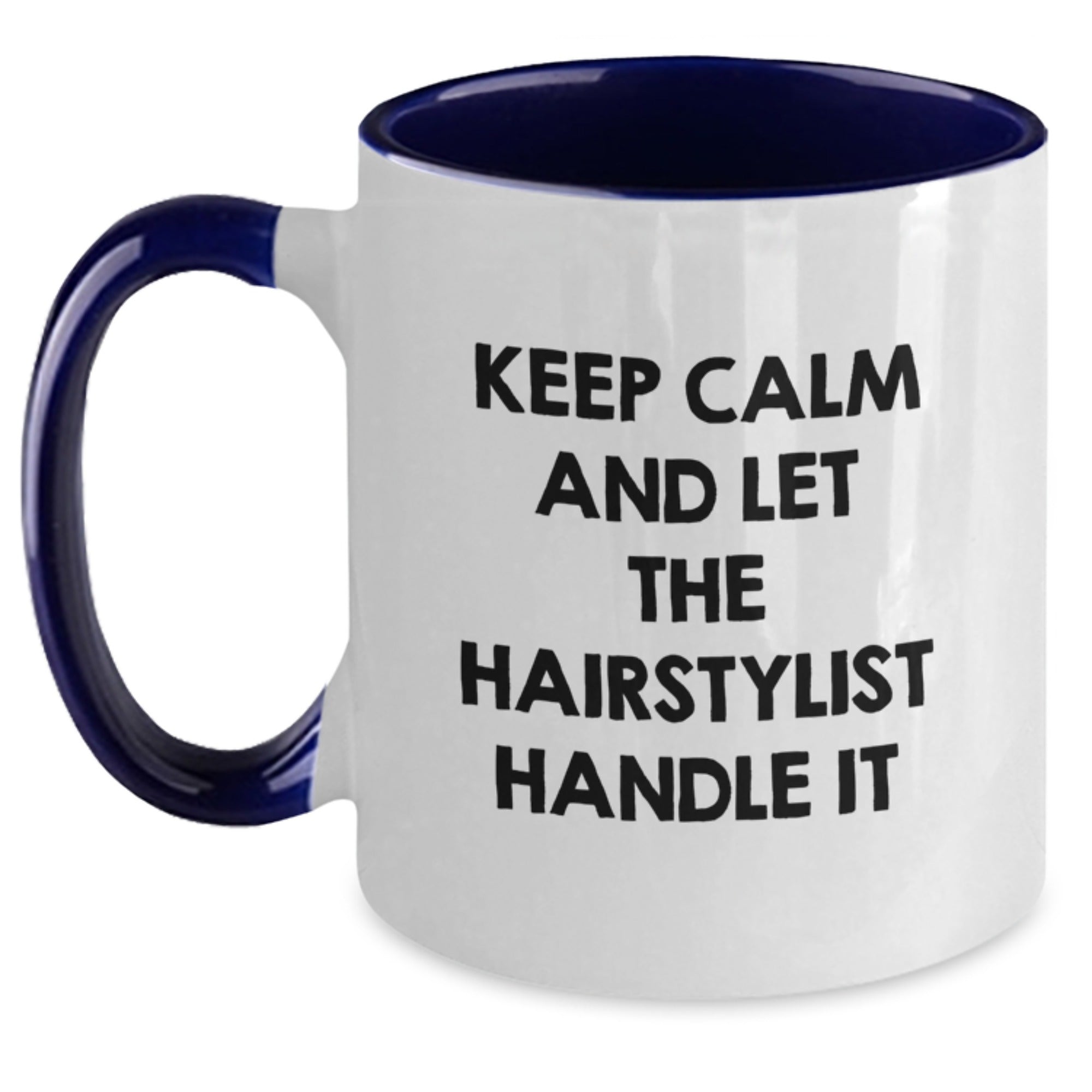 Funny Keep Calm and Let the Hairstylist Handle It Two Tone Coffee Mug Gifts for Hairstylist Birthday Unique Gifts from Friends to Coworkers - Main