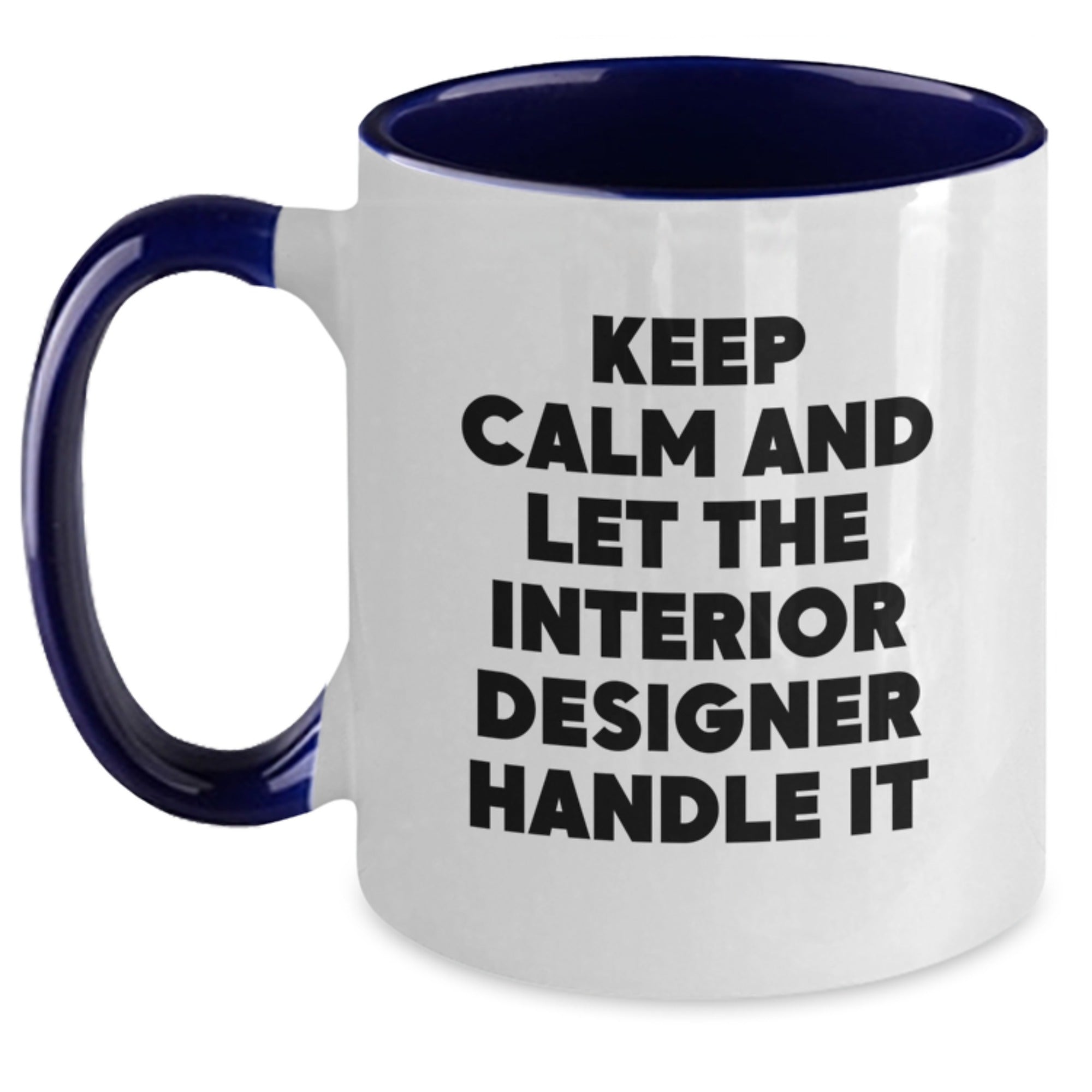 Funny Interior Designer Christmas Unique Gifts from Friends for Interior Designer Two Tone Coffee Mugs - Keep Calm and Let Handle It - Main