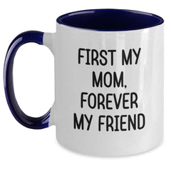 Funny Mom Gifts from Family for Mom - Two Tone Coffee Mug with 'First My Mom, Forever My Friend' Quote, Christmas Unique Gifts for Mom - Main