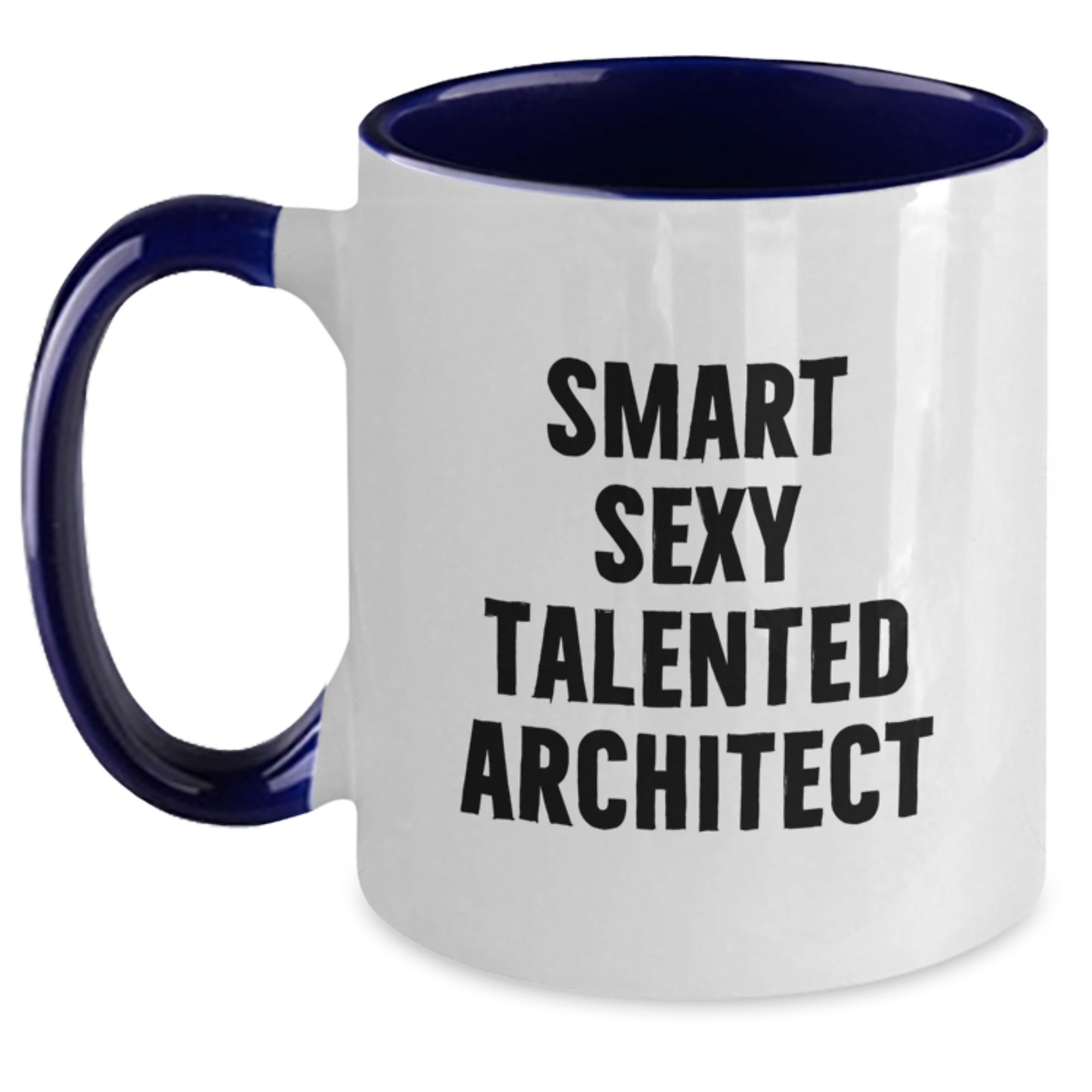Funny Smart Sexy Talented Architect Gifts for Men from Friends on Graduation Unique Mugs, Two Tone Coffee Mug, Architect Inspiration, Cute Quote - Main