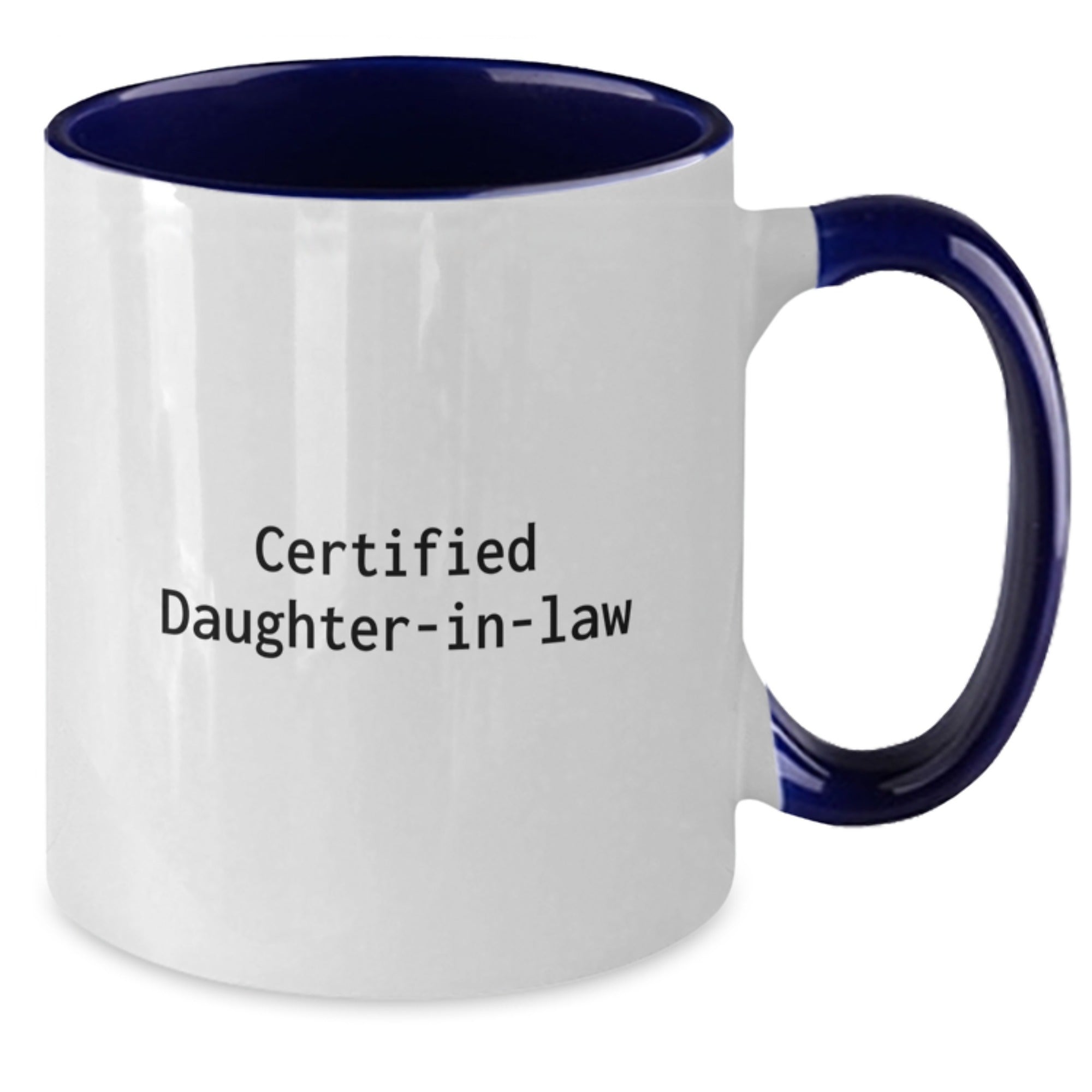 Funny Certified Daughter-in-law Gifts from Family for Daughter-in-law Graduation Unique Two Tone Coffee Mug - Additional