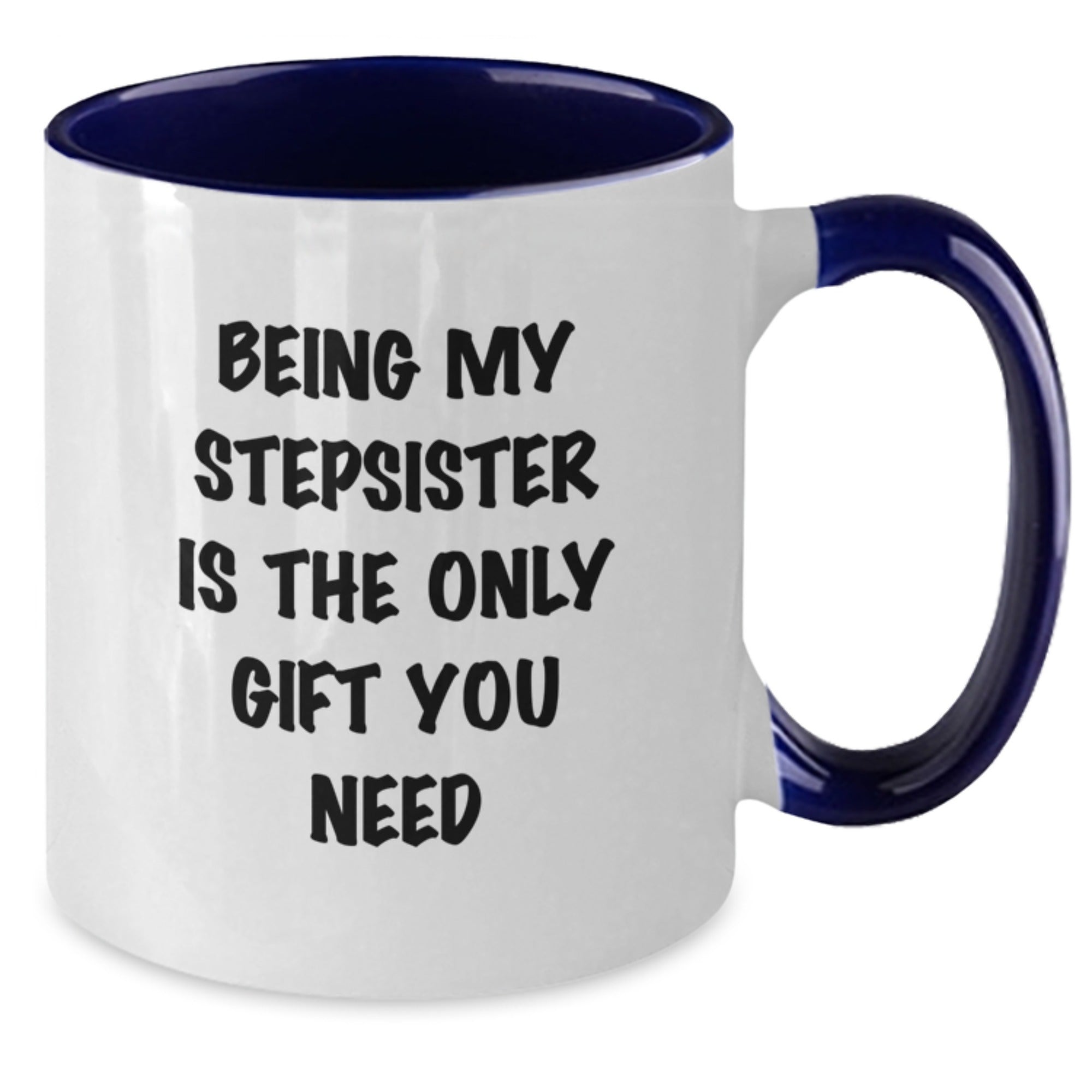 Funny Stepsister Gifts from Family Members - Being My Stepsister Is The Only Gift You Need, Christmas Unique Ideas for Sisters - Additional