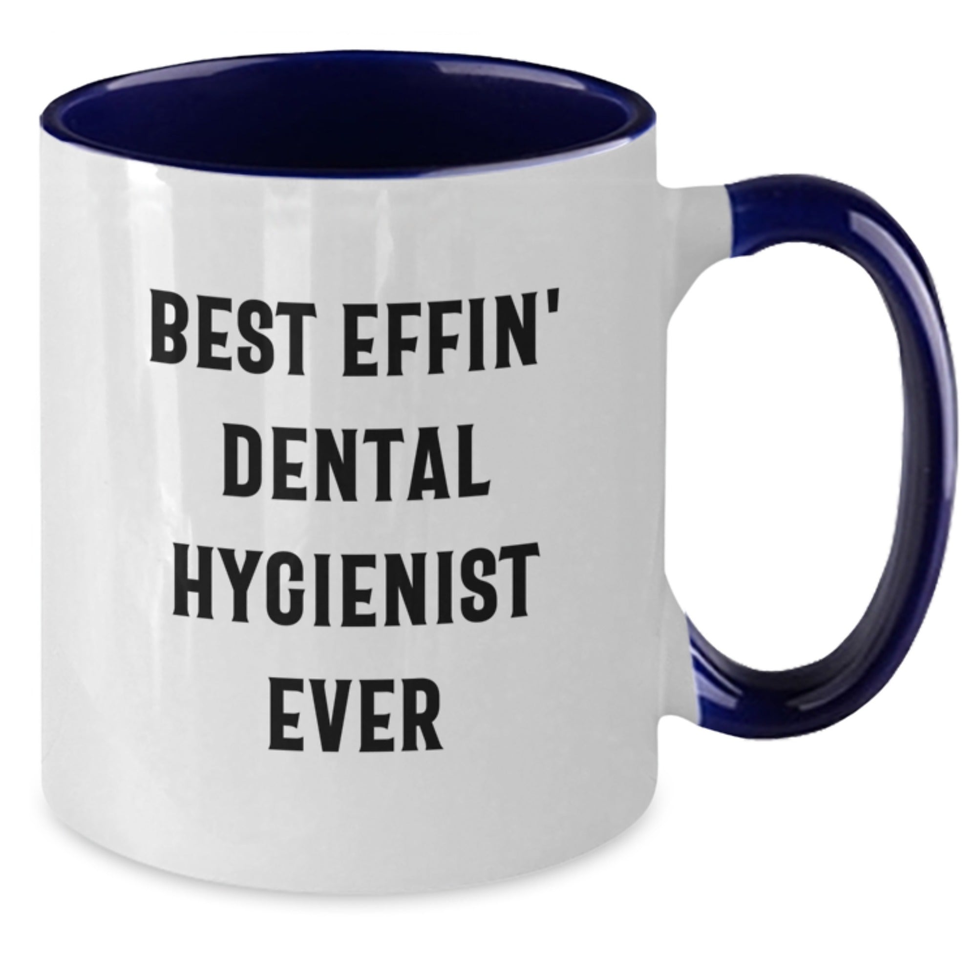 Funny Best Effin' Dental Hygienist Ever Two Tone Coffee Mug Gifts from Friends for Dental Hygienist Graduation - Additional
