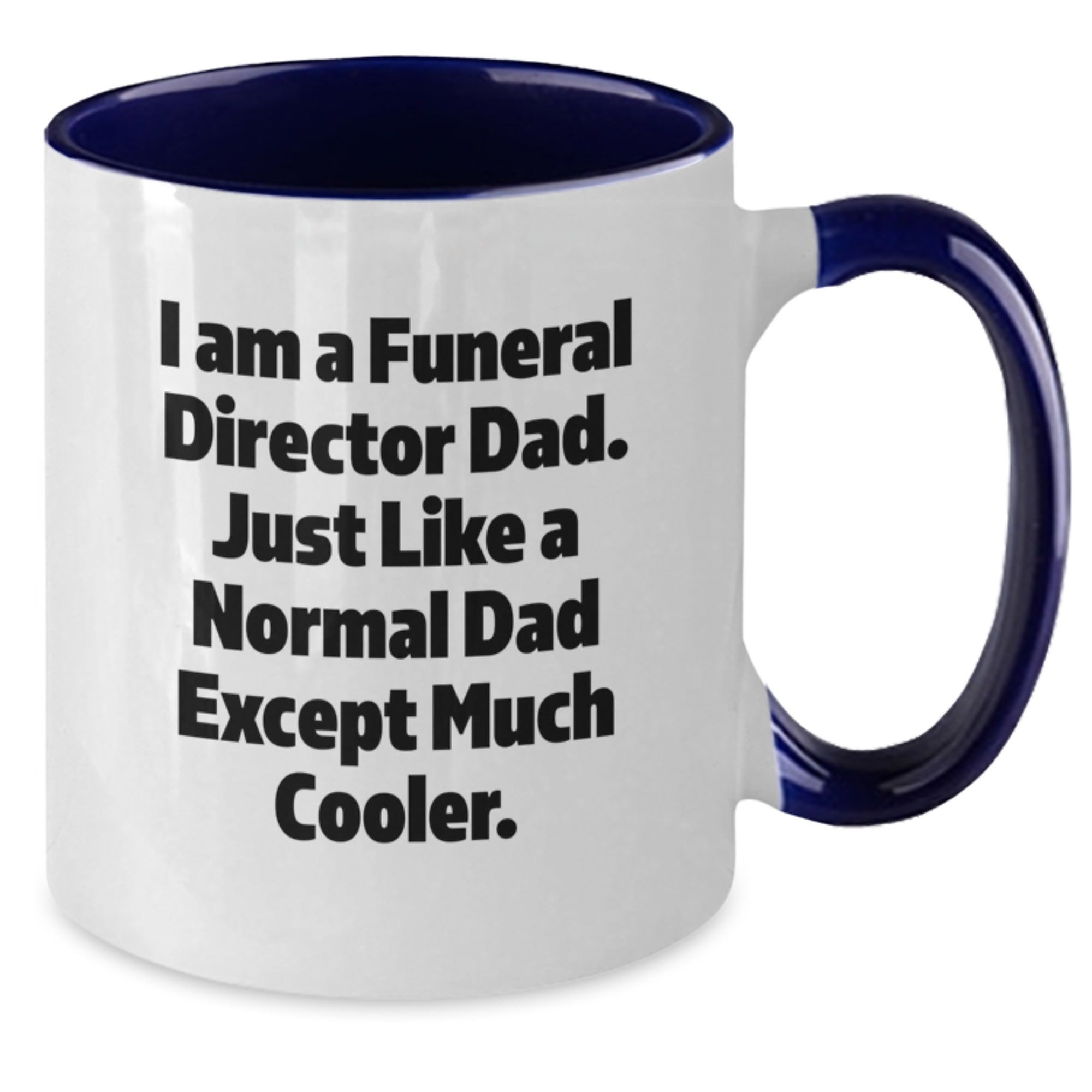 Funeral Director Gifts, I Am A Funeral Director Dad, Two Tone Coffee Mug for Graduation, Funny Quote, 11oz Ceramic, Microwave and Dishwasher Safe - Gifts from Men, Gifts for Funeral Directors - Additional