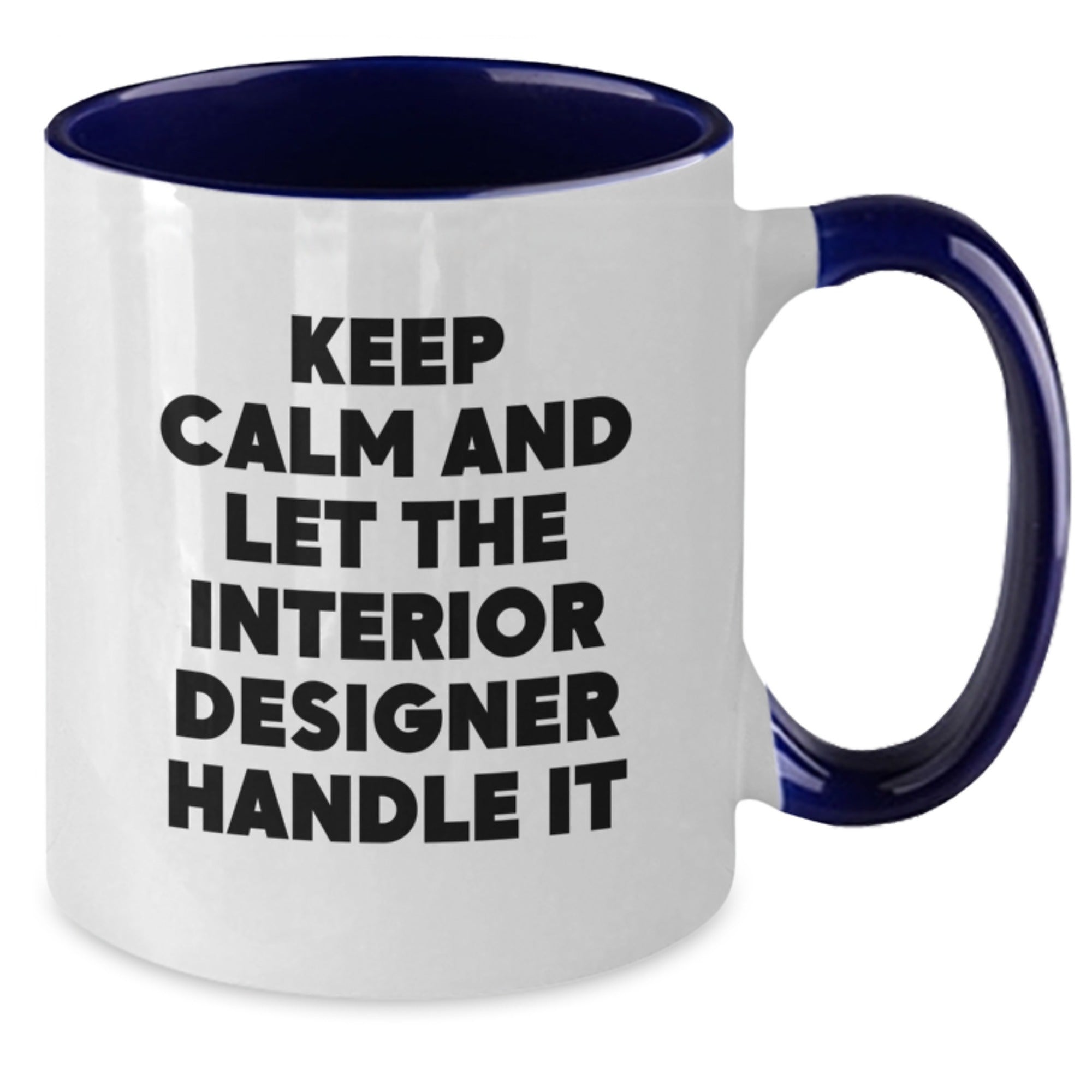 Funny Interior Designer Christmas Unique Gifts from Friends for Interior Designer Two Tone Coffee Mugs - Keep Calm and Let Handle It - Additional