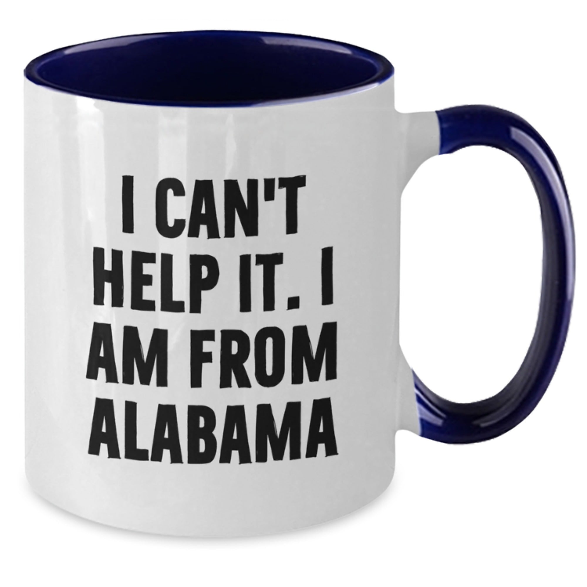 Funny Alabama Two Tone Coffee Mugs Gifts from Friends to Men and Women, I Can't Help It I Am From Alabama, Unique Christmas Memorable Presents for Alabama Lovers - Additional