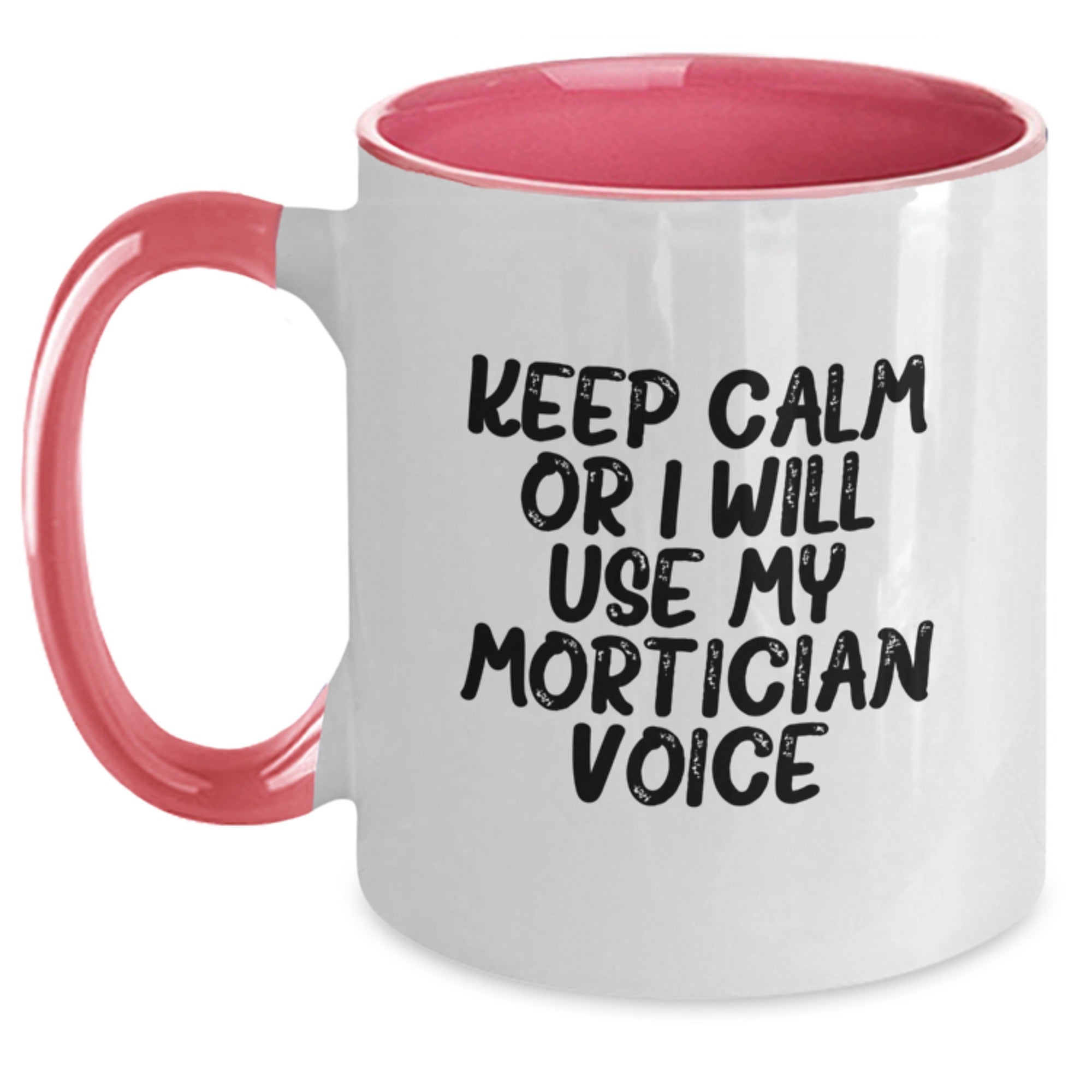 Funny Mortician Gifts from Men to Mortician Friends and Coworkers - Keep Calm Or I Will Use My Mortician Voice Two Tone Coffee Mug for Christmas Unique Gifts - Main