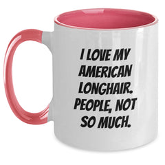 American Longhair Cat Lovers Funny Gifts from Friends, Unique Birthday Unique Gifts for American Longhair Cat Enthusiasts, I Love My American Longhair. People, Not So Much., Two Tone Coffee Mug - Main