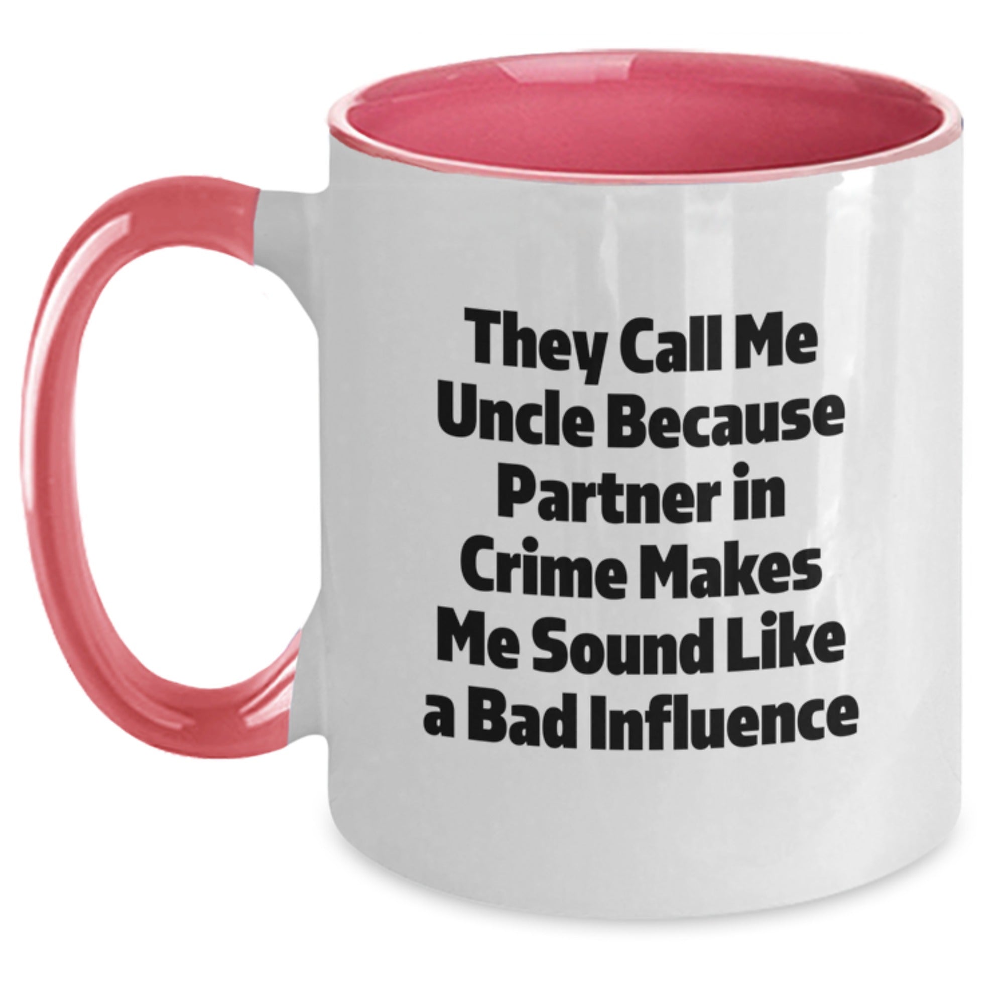 Funny Uncle Gifts from Men for Valentine's Unique Two Tone Coffee Mugs, They Call Me Uncle Because Partner In Crime Makes Me Sound Like A Bad Influence - Main