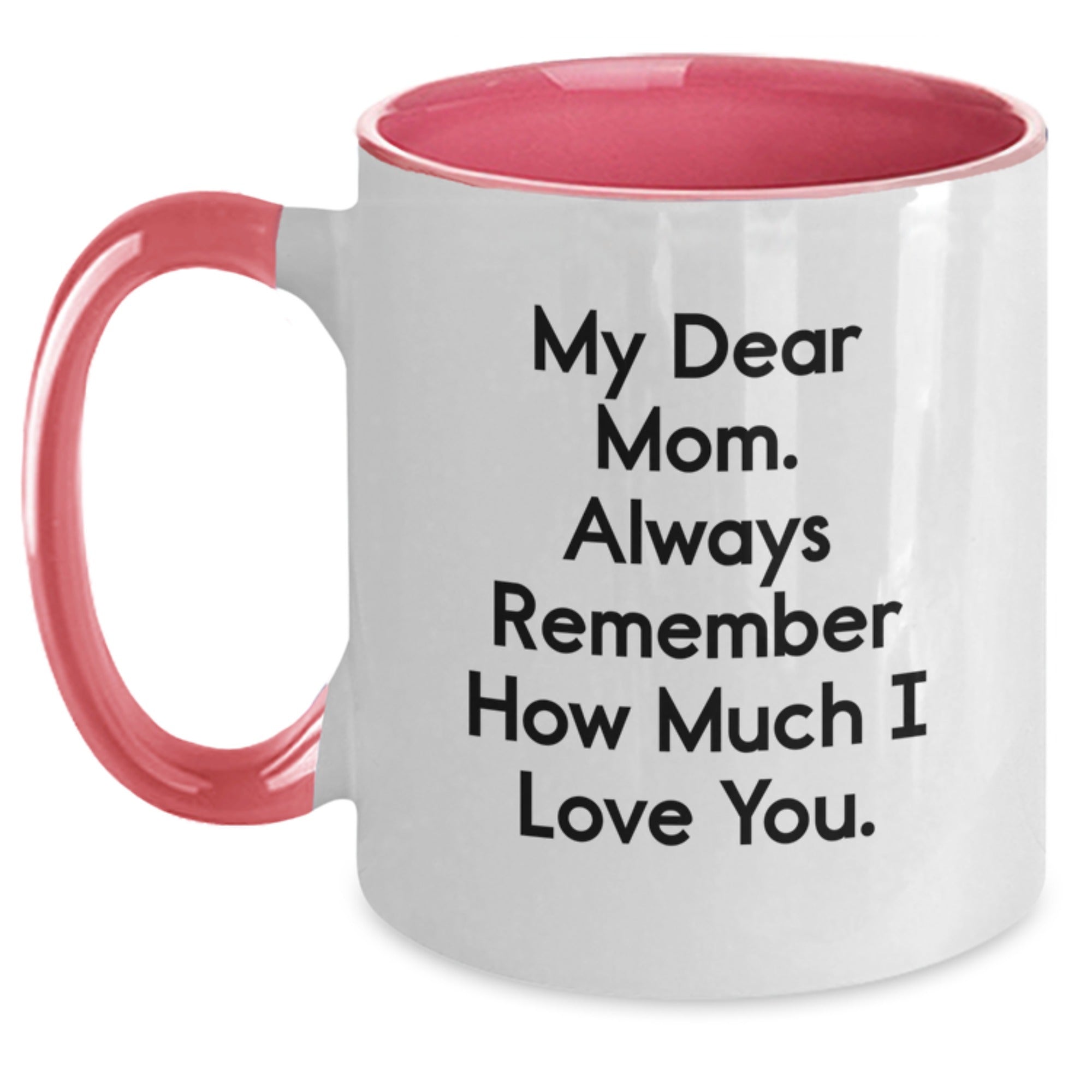 Lovely Mom Gifts from Family, Unique Two Tone Coffee Mugs for Mom, Funny Quote - Always Remember How Much I Love You. - Main