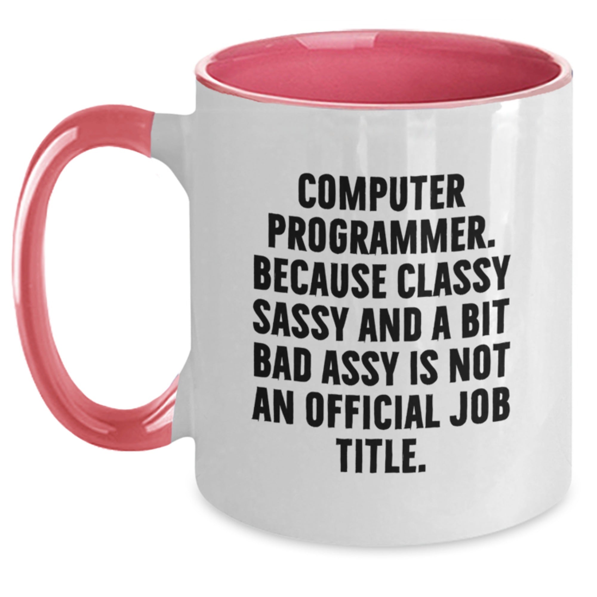 Funny Computer Programmer Gifts from Men for Friends - Two Tone Coffee Mug - 'Because Classy Sassy And A Bit Fearlessy Is Not An Official Job Title.' Christmas Unique Gifts - Main