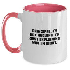 Funny Principal Gifts, Unique Christmas Unique Gifts for Principal, Two Tone Coffee Mug with Principal I'm Not Arguing. I'm Just Explaining Why I'm Right. Quote, Gifts from Friends - Main