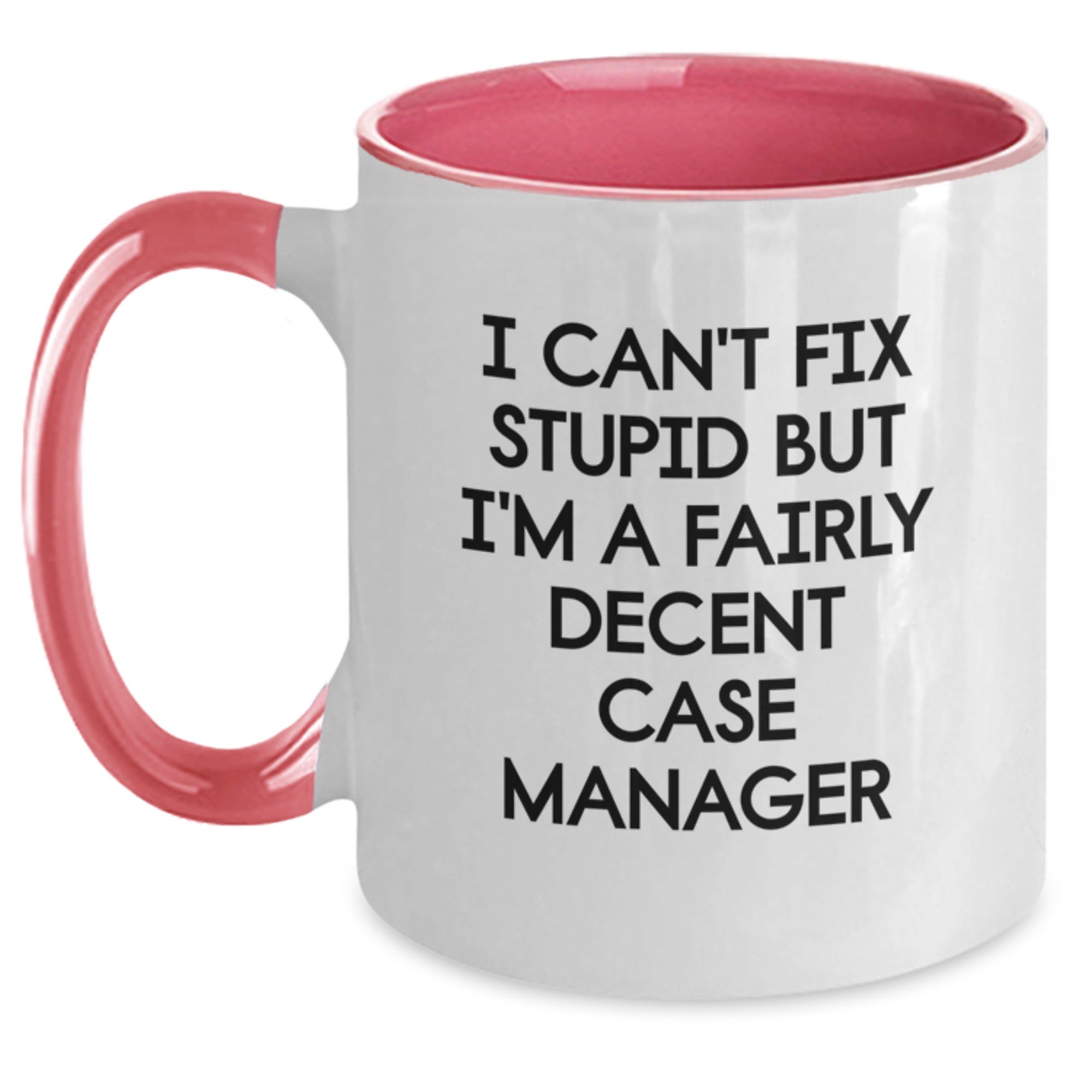 Funny Case Manager Gifts from Friends - I Can't Fix Stupid But I'm A Fairly Decent Case Manager Two Tone Coffee Mug for Christmas Unique Gifts, Gifts for Case Manager - Main