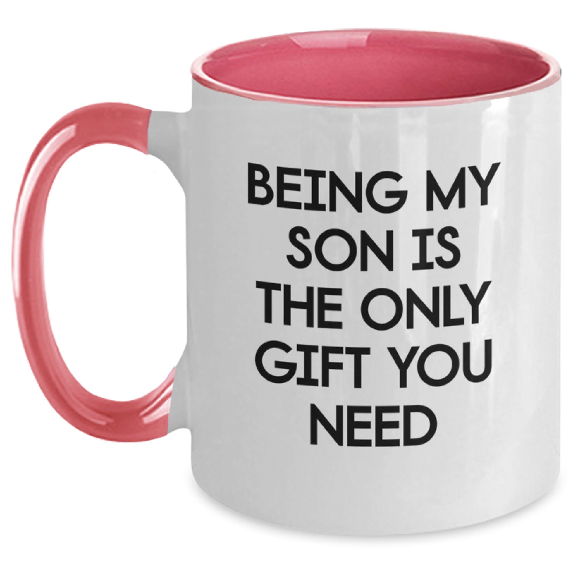 Funny Son Gifts - Being My Son Is The Only Gift You Need Two Tone Coffee Mug, Gifts from Family for Son, Unique Graduation Gifts - Main