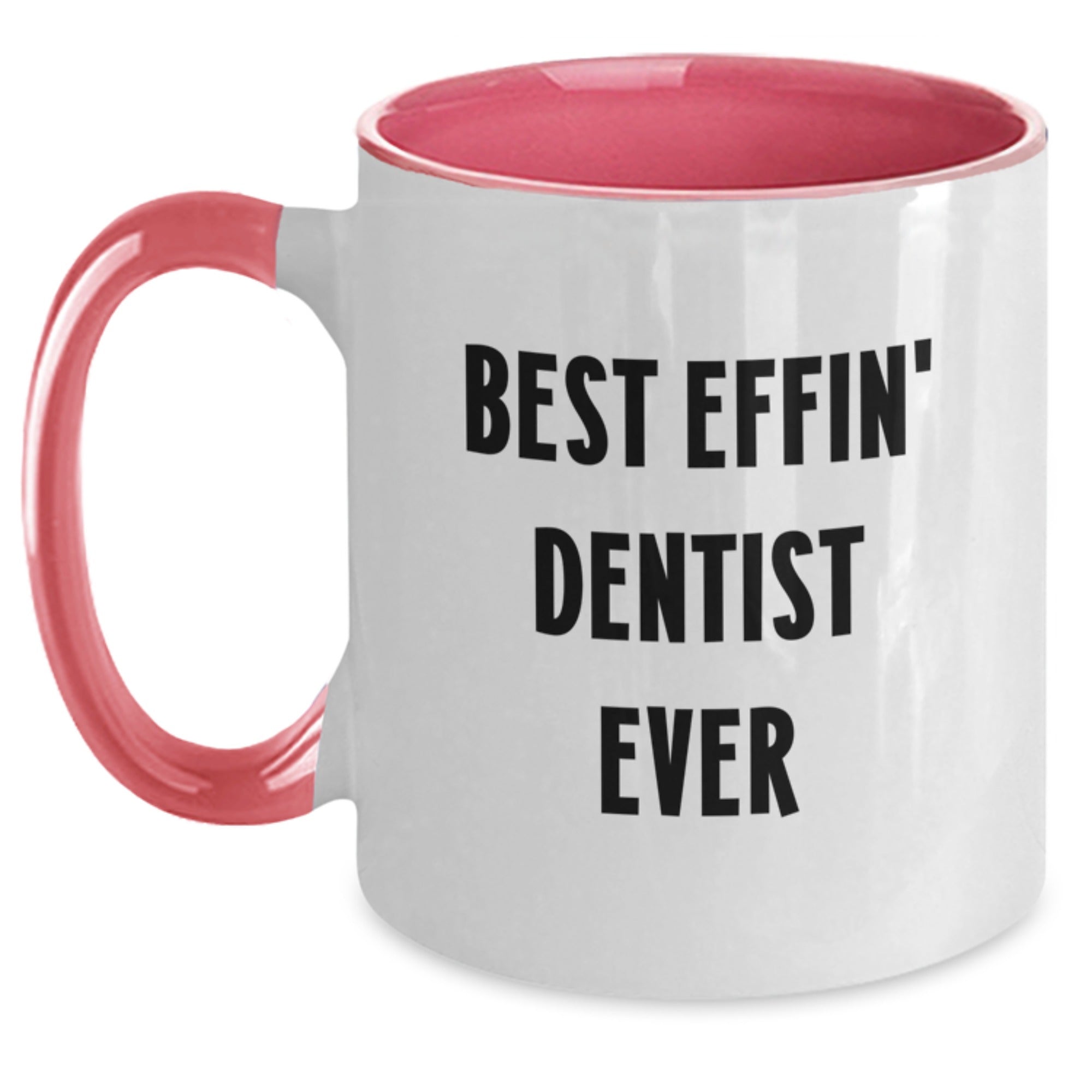 Funny Dentist Gifts from Friends for the Best Effin' Dentist Ever, Two Tone Coffee Mug - Christmas Unique Gifts - Main
