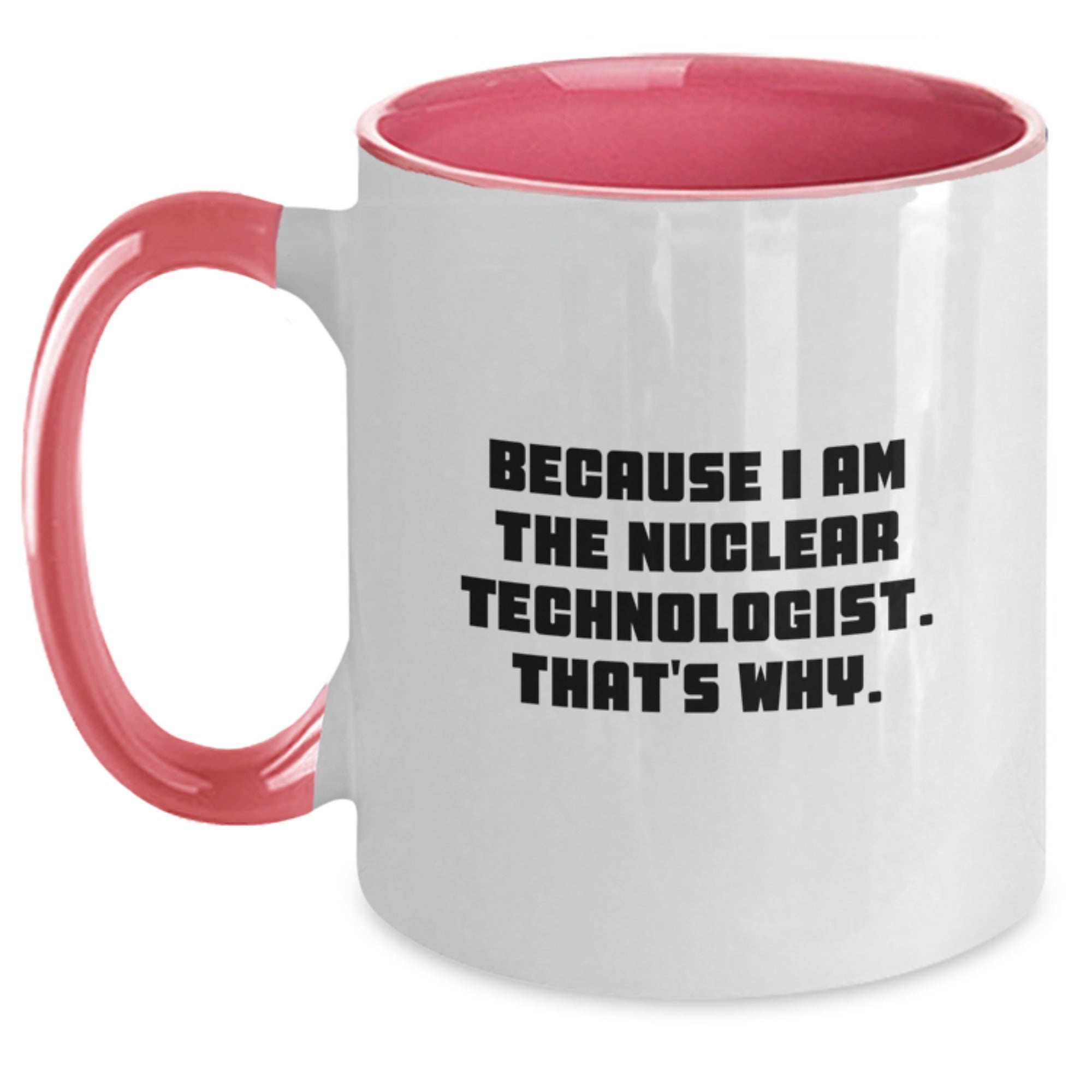Nuclear Technologist Humor Funny Two Tone Coffee Mugs Gifts for Men from Friends, Unique Graduation Unique Gifts for Him - Main