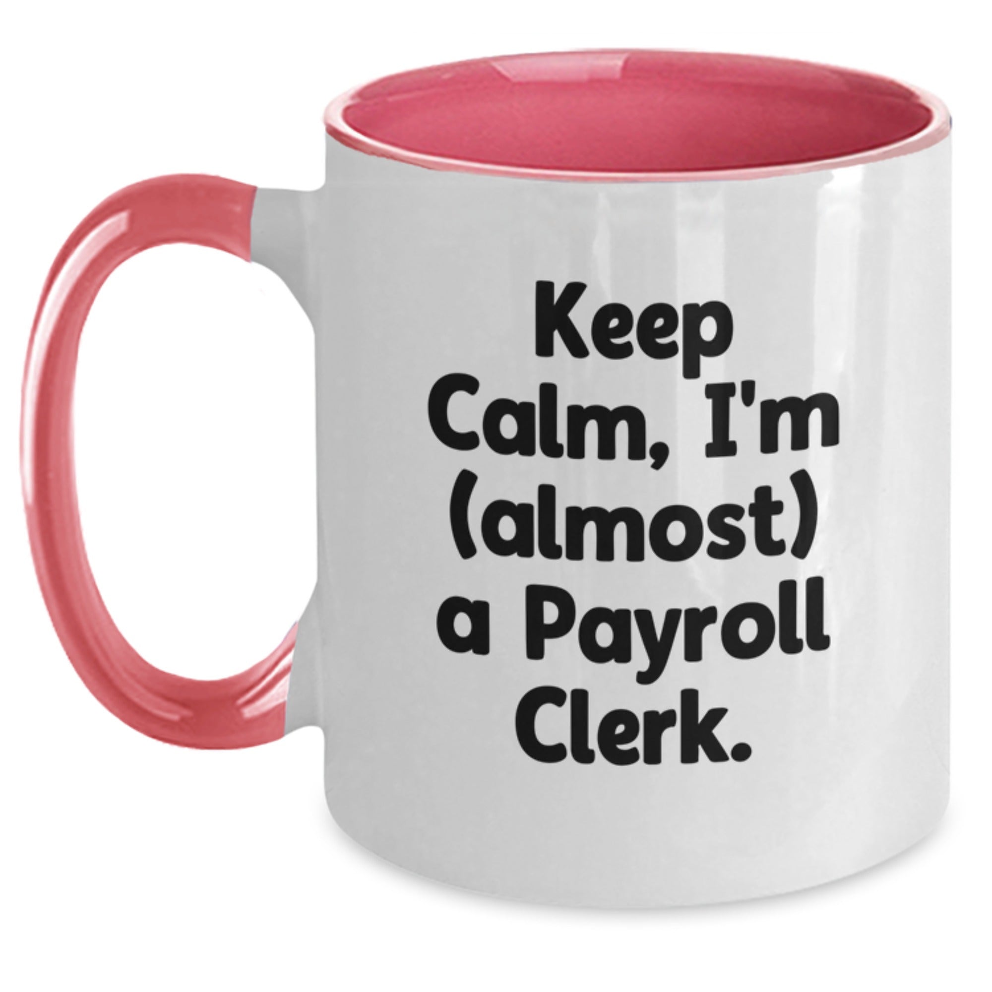 Funny Payroll Clerk Gifts from Friends: 'Keep Calm, I'm (almost) A Payroll Clerk.' Two Tone Coffee Mug for Birthday - Main