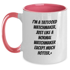 Watchmaker Gifts - I'm A Tattooed Watchmaker. Just Like A Normal Watchmaker Except Much Hotter., Funny Watchmaker Quote Two Tone Coffee Mug, Birthday Unique Gifts from Friends to Watchmaker - Main