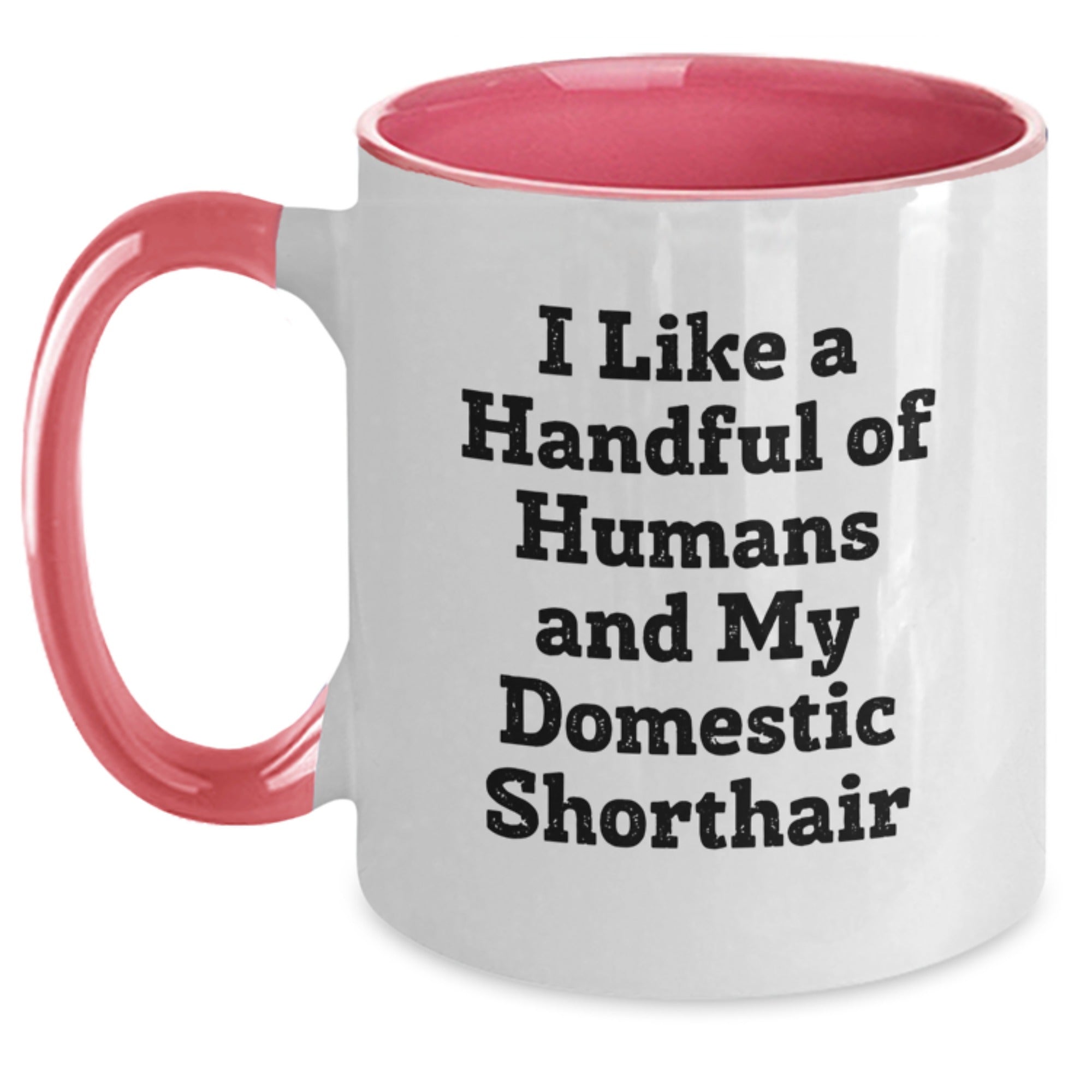 Funny Domestic Shorthair Cat Lover Gifts, I Like A Handful Of Humans And My Domestic Shorthair - Birthday Unique Gifts from Friends to Family - Two Tone Coffee Mug - Main