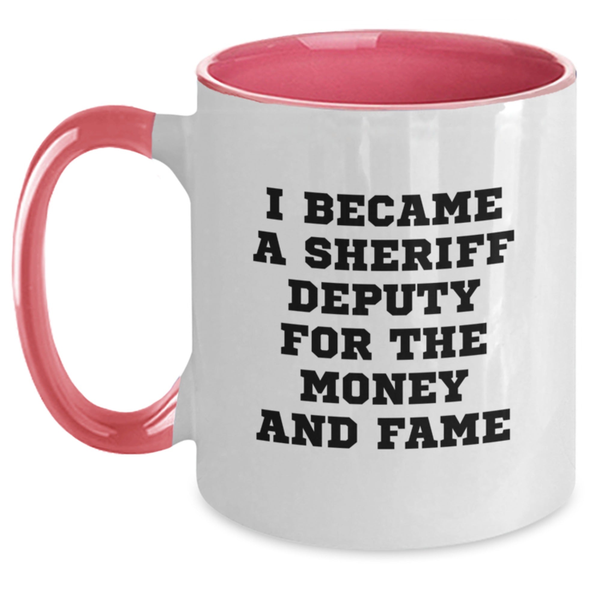 Funny Sheriff Deputy Gifts - I Became A Sheriff Deputy For The Money And Fame Two Tone Coffee Mug, Birthday Unique Gifts for Sheriff Deputy Lovers, Gifts from Men to Sheriff Deputy Friends - Main