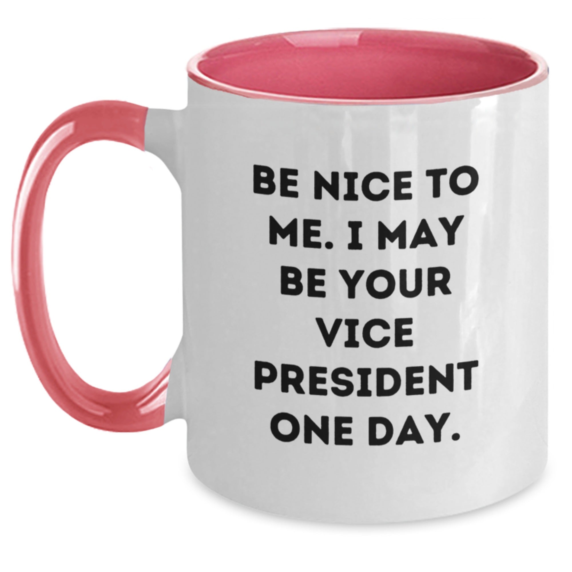Funny Vice President Gifts from Friends to Vice President, Be Nice To Me I May Be Your Vice President One Day Two Tone Coffee Mug, Christmas Unique Gifts - Main